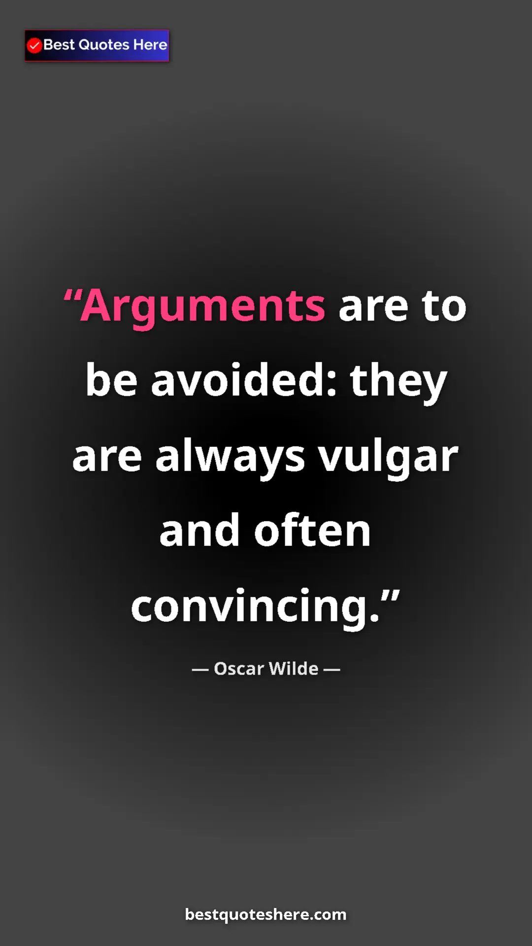 Pinterest quote poster by Oscar Wilde: "Arguments are to be avoided: they are always vulgar and..."