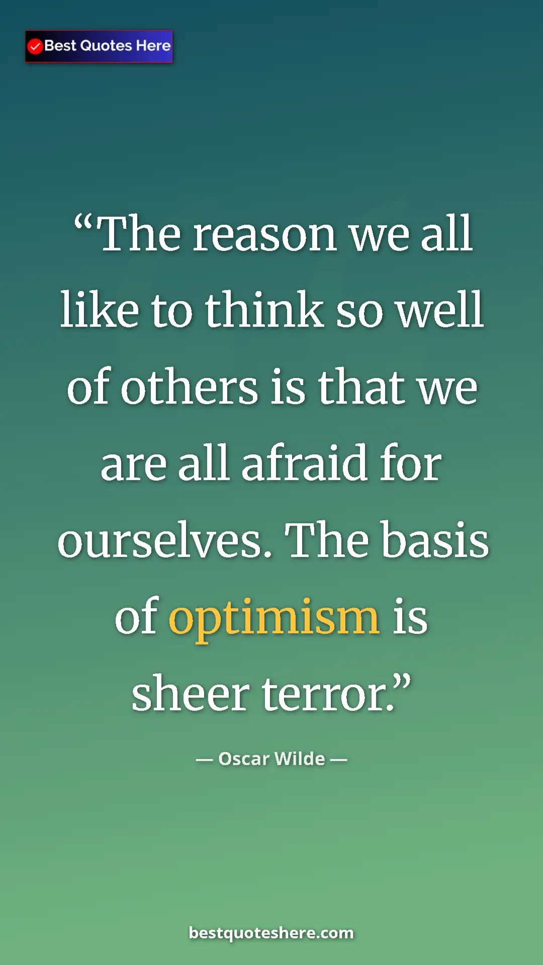 Pinterest quote poster by Oscar Wilde: "The reason we all like to think so well of others is that..."