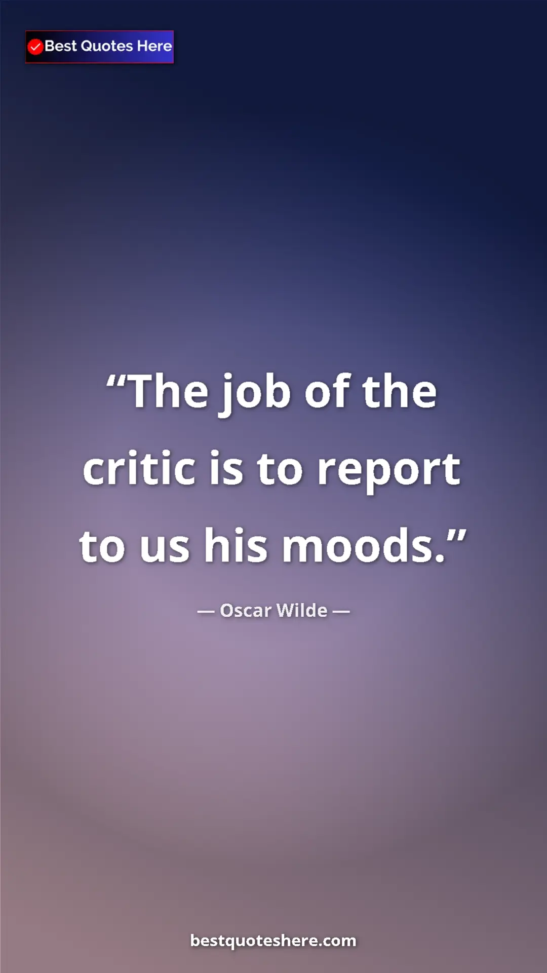 Pinterest quote poster by Oscar Wilde: "The job of the critic is to report to us his moods."
