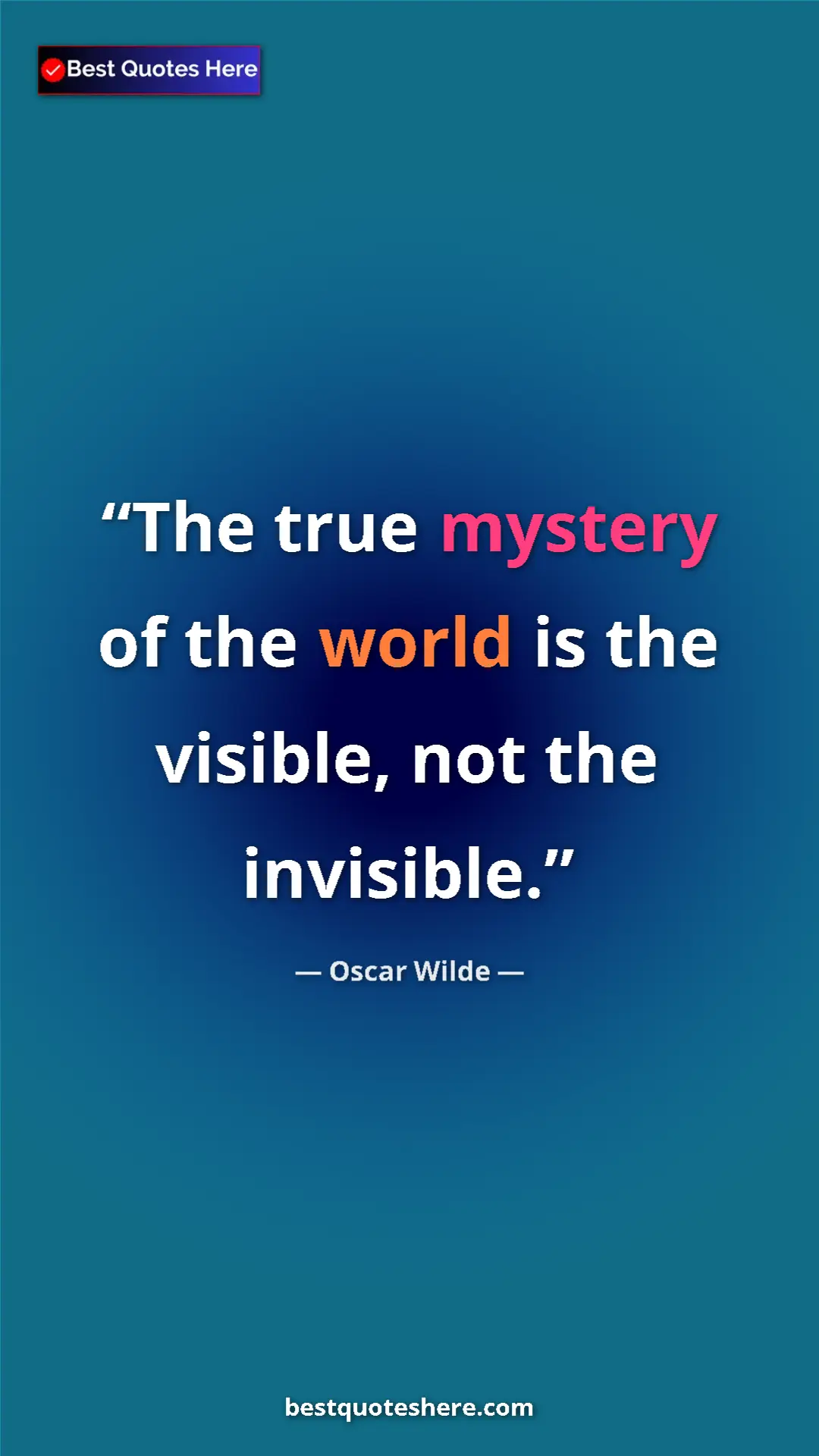 Pinterest quote poster by Oscar Wilde: "The true mystery of the world is the visible, not the..."