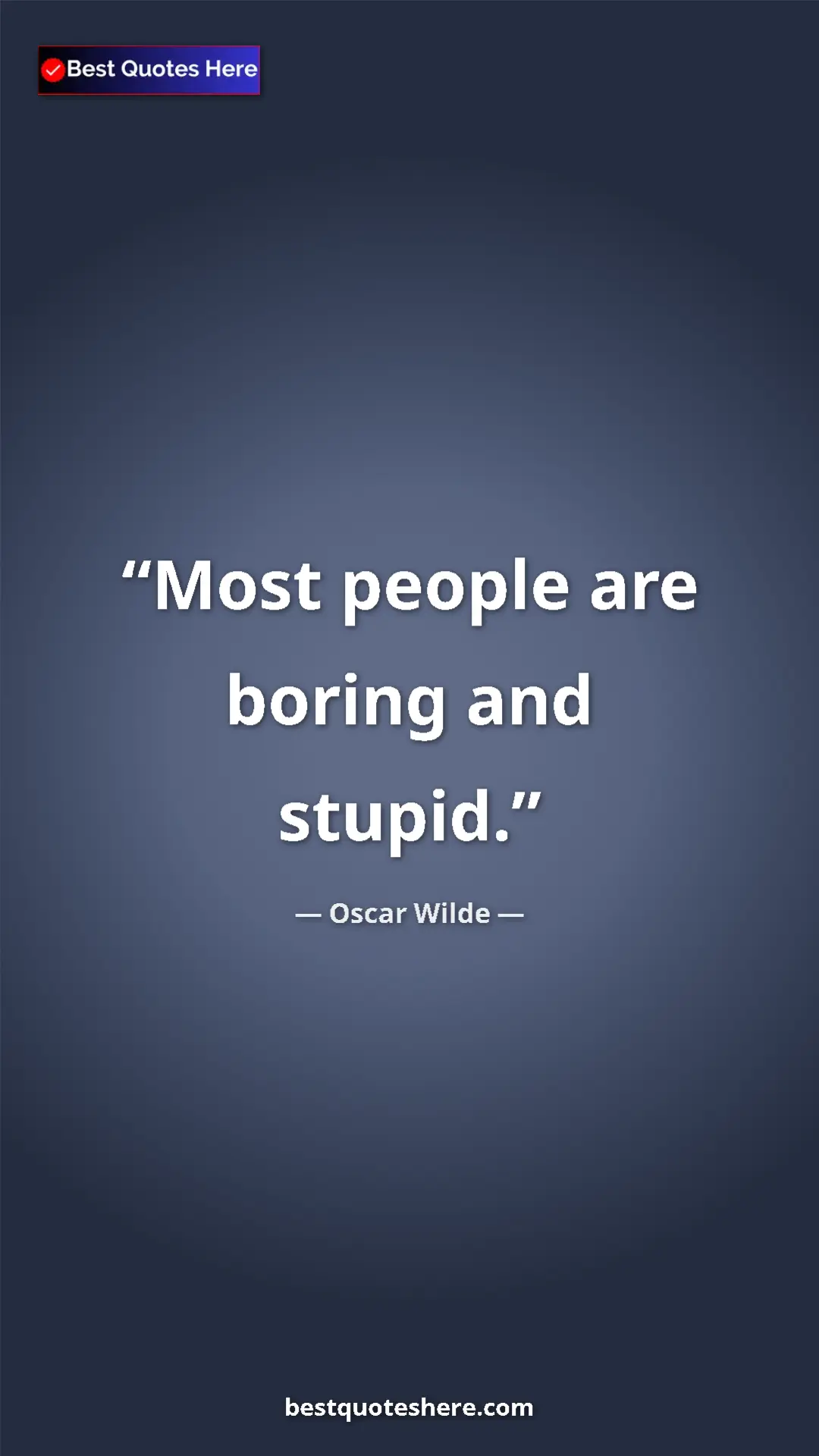 Pinterest quote poster by Oscar Wilde: "Most people are boring and stupid."