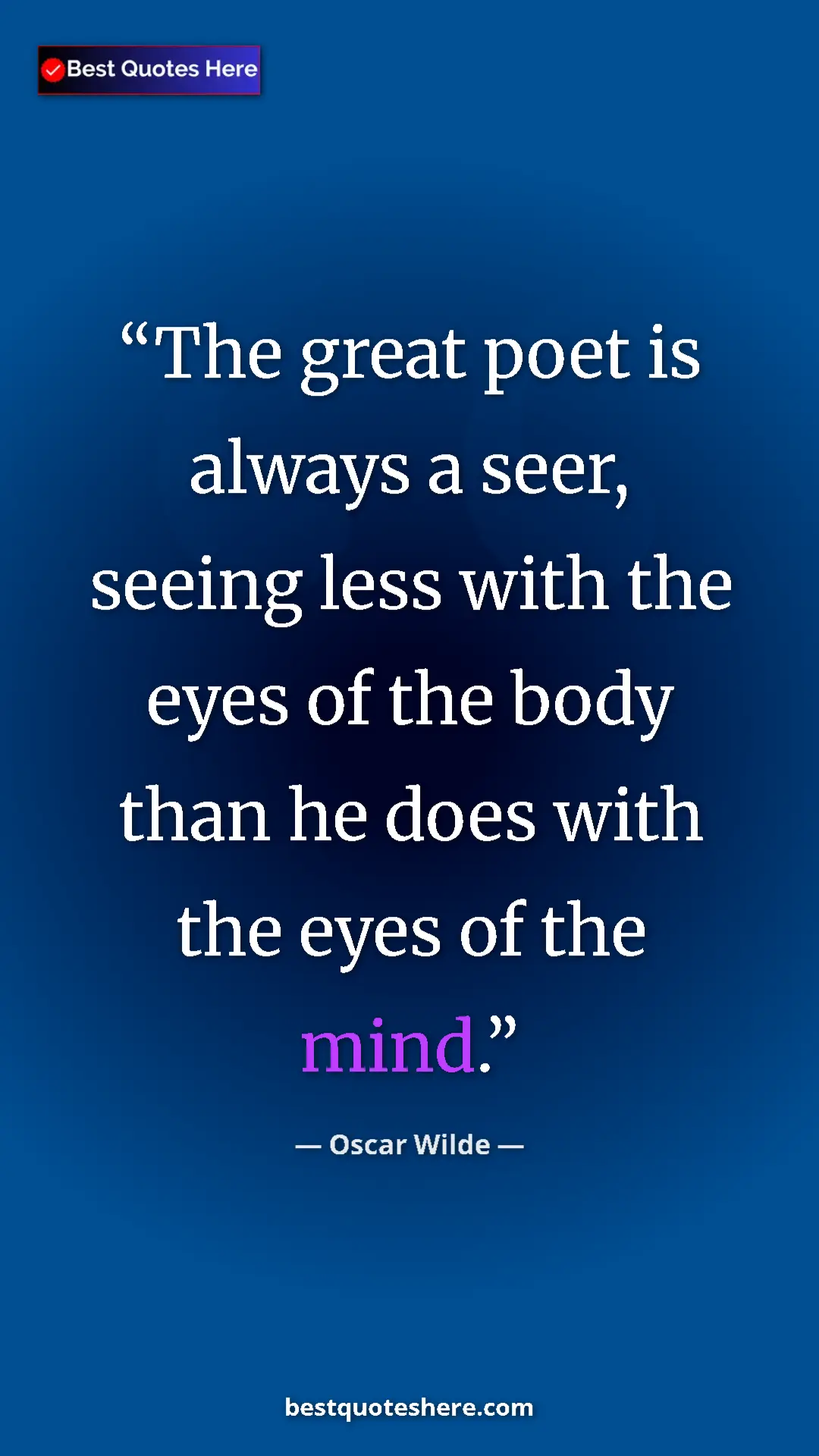 Pinterest quote poster by Oscar Wilde: "The great poet is always a seer, seeing less with the eyes..."