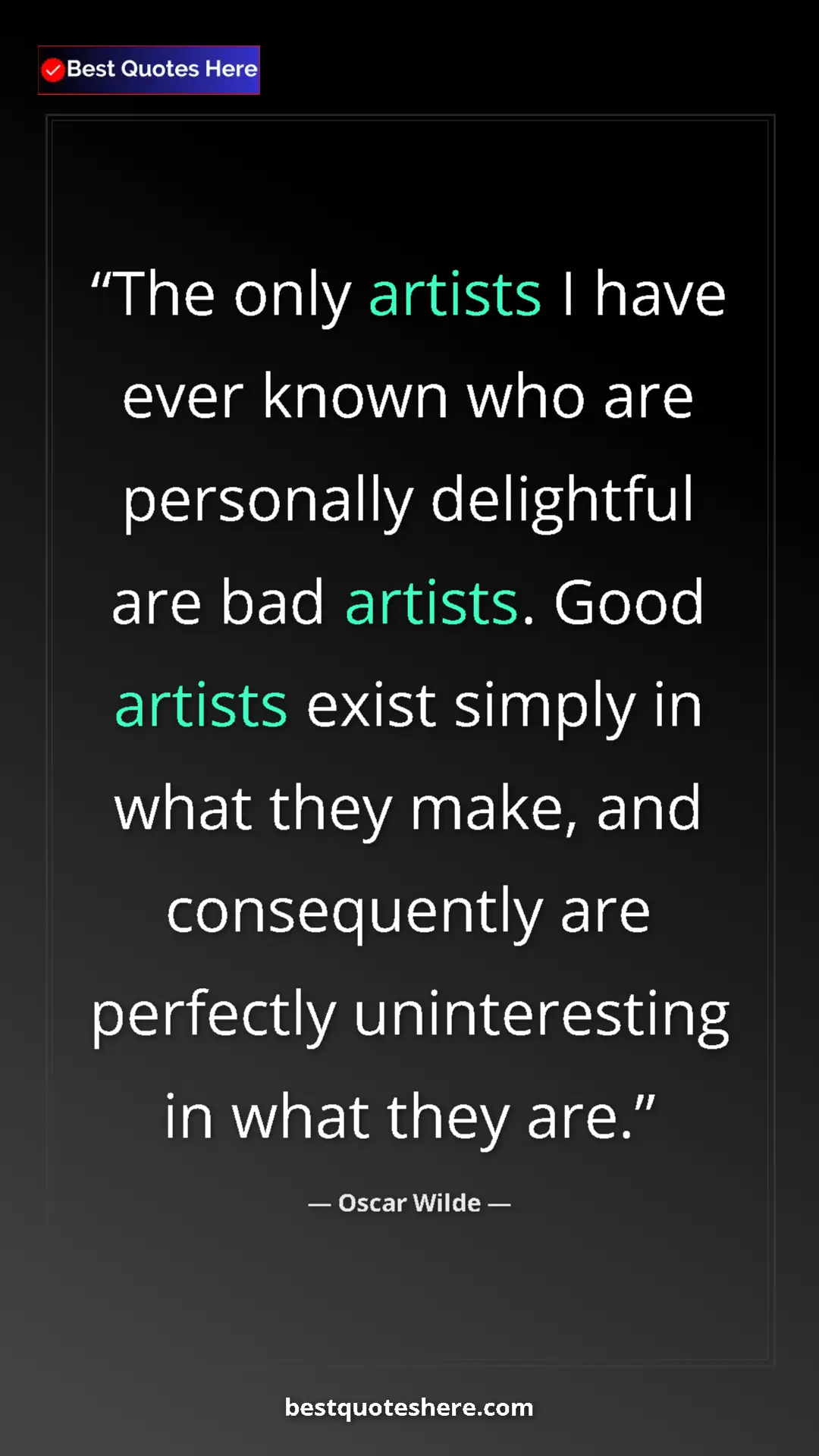 Pinterest quote poster by Oscar Wilde: "The only artists I have ever known who are personally..."