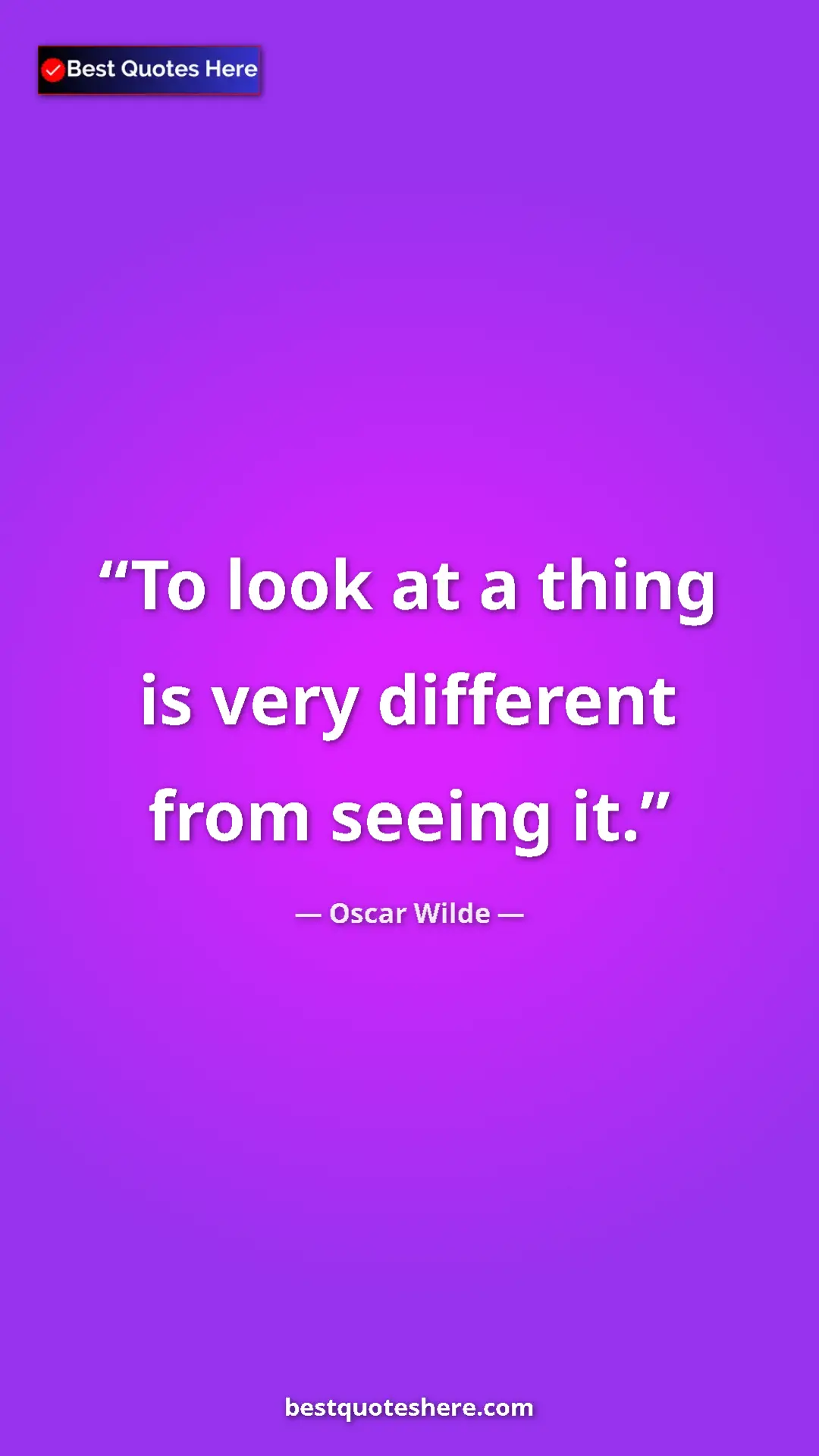 Pinterest quote poster by Oscar Wilde: "To look at a thing is very different from seeing it."