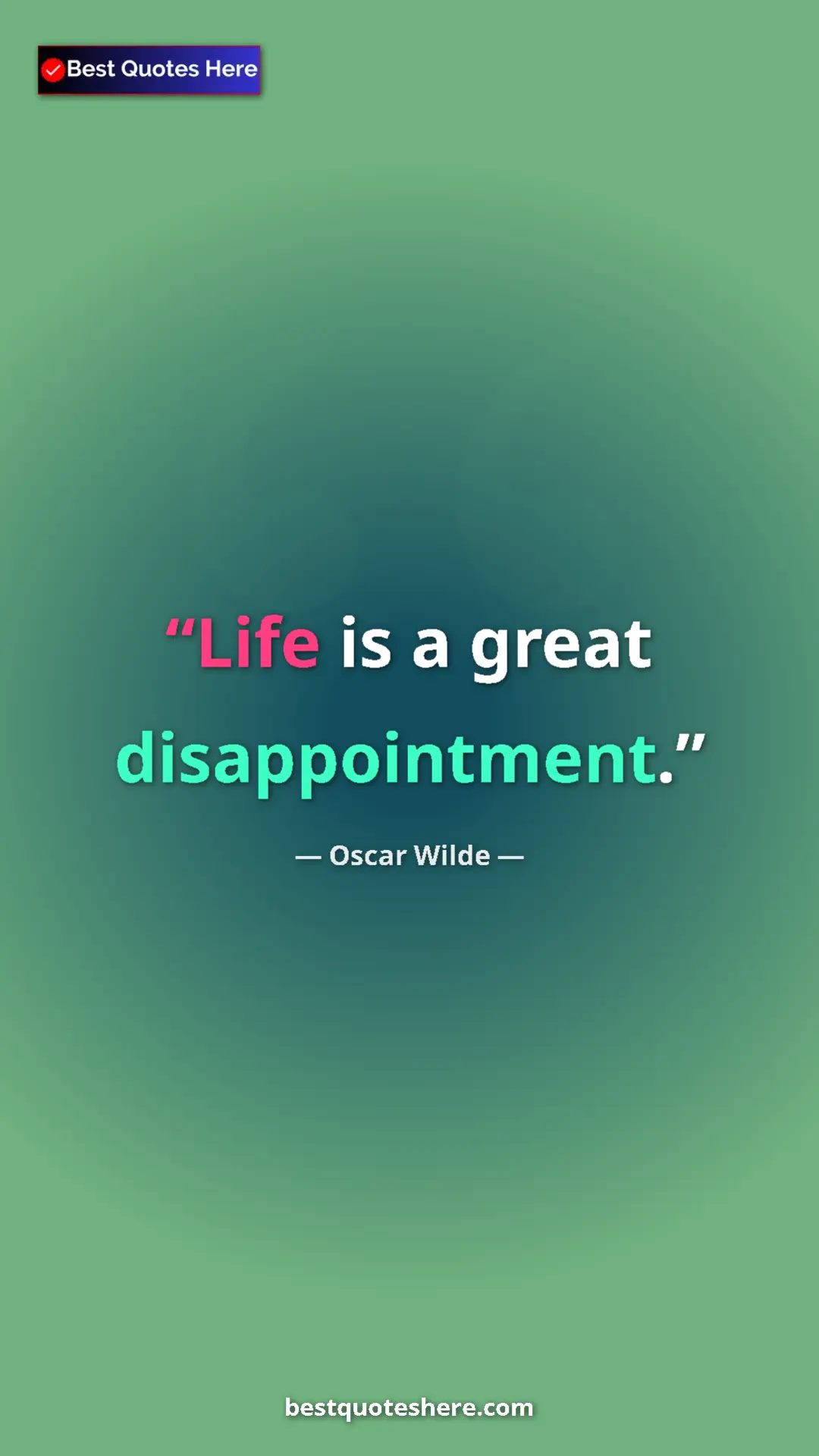 Pinterest quote poster by Oscar Wilde: "Life is a great disappointment."
