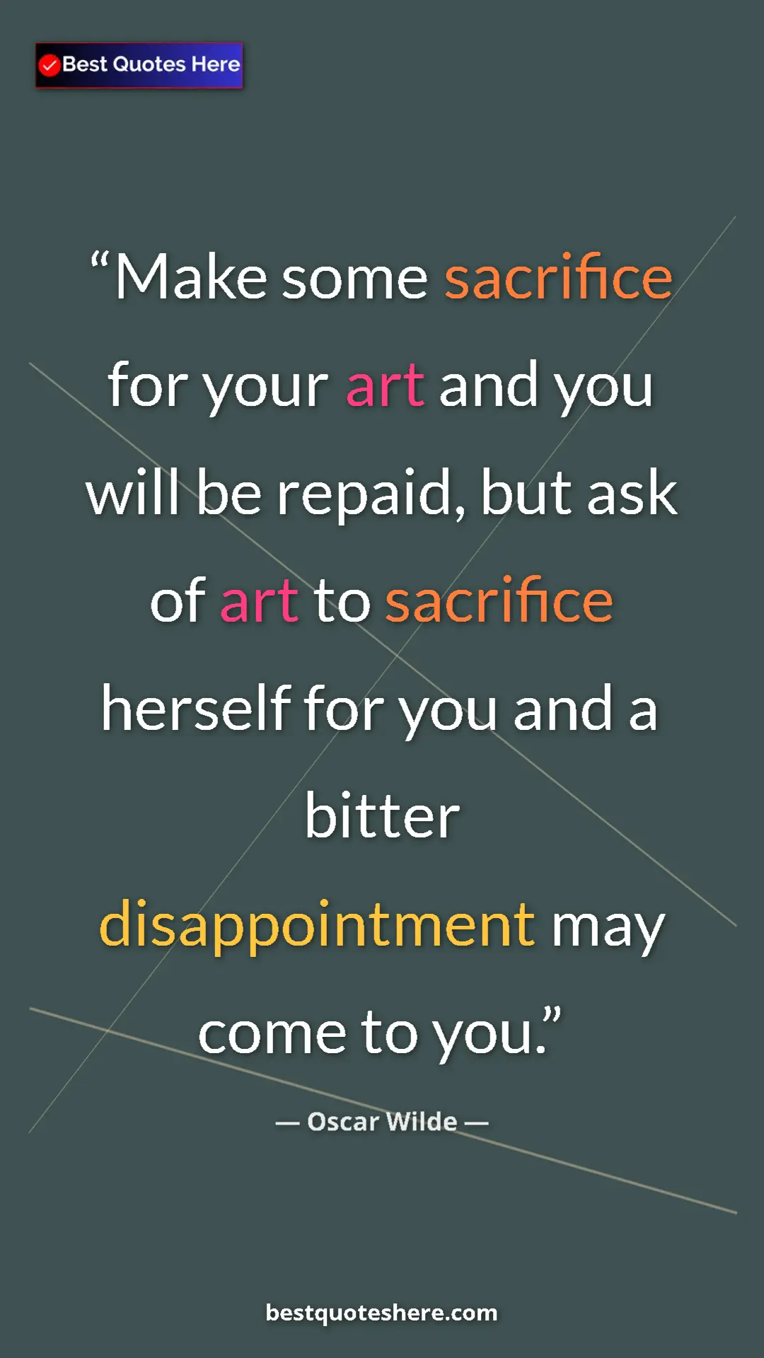 Pinterest quote poster by Oscar Wilde: "Make some sacrifice for your art and you will be repaid,..."