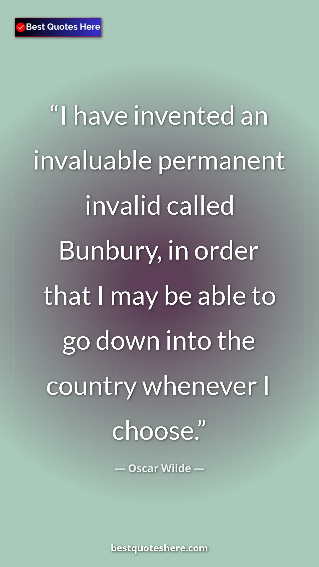 Pinterest quote poster by Oscar Wilde: "I have invented an invaluable permanent invalid called..."