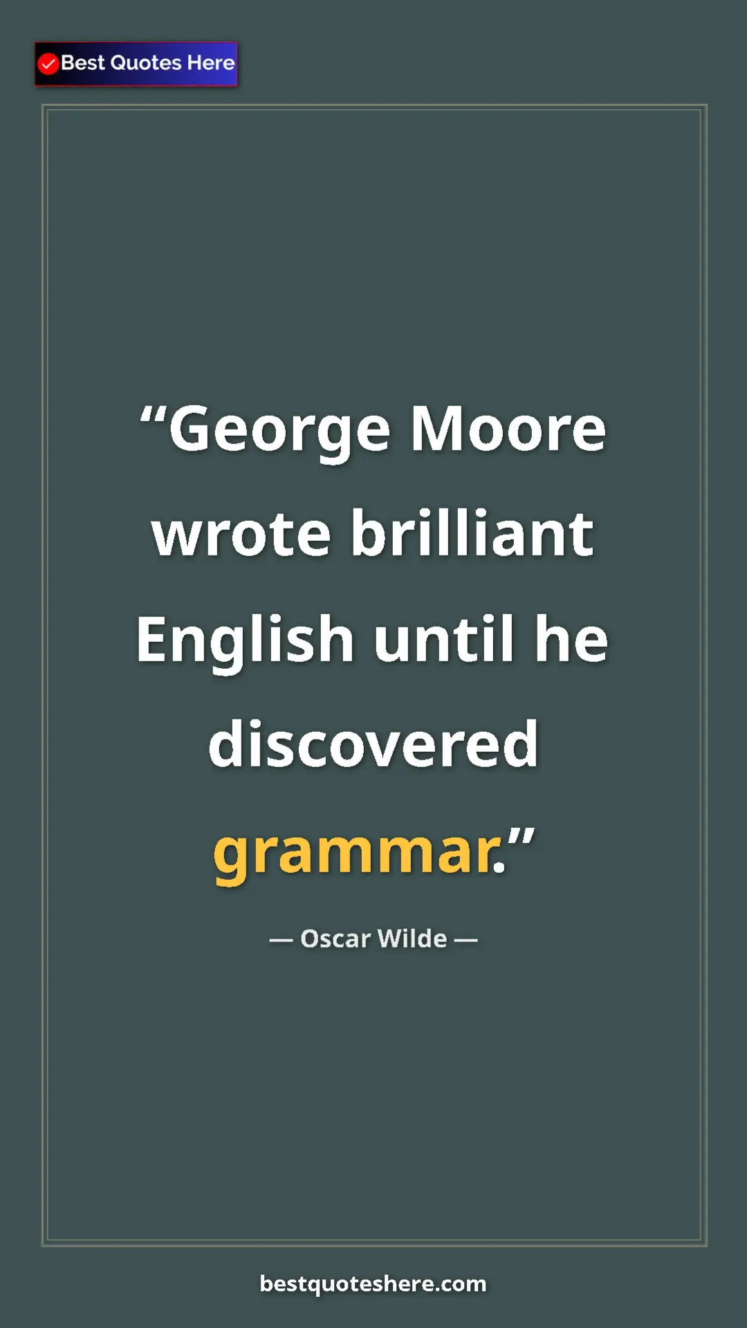 Pinterest quote poster by Oscar Wilde: "George Moore wrote brilliant English until he discovered..."