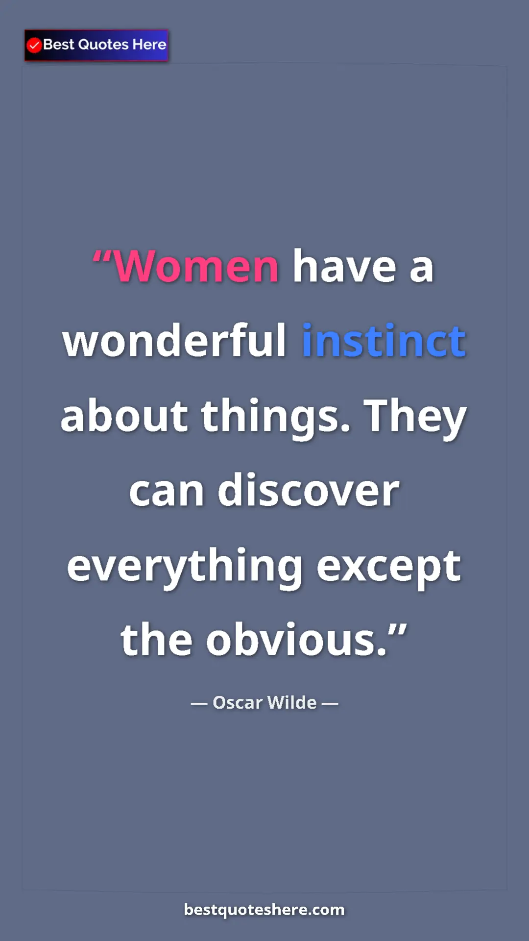 Pinterest quote poster by Oscar Wilde: "Women have a wonderful instinct about things. They can..."