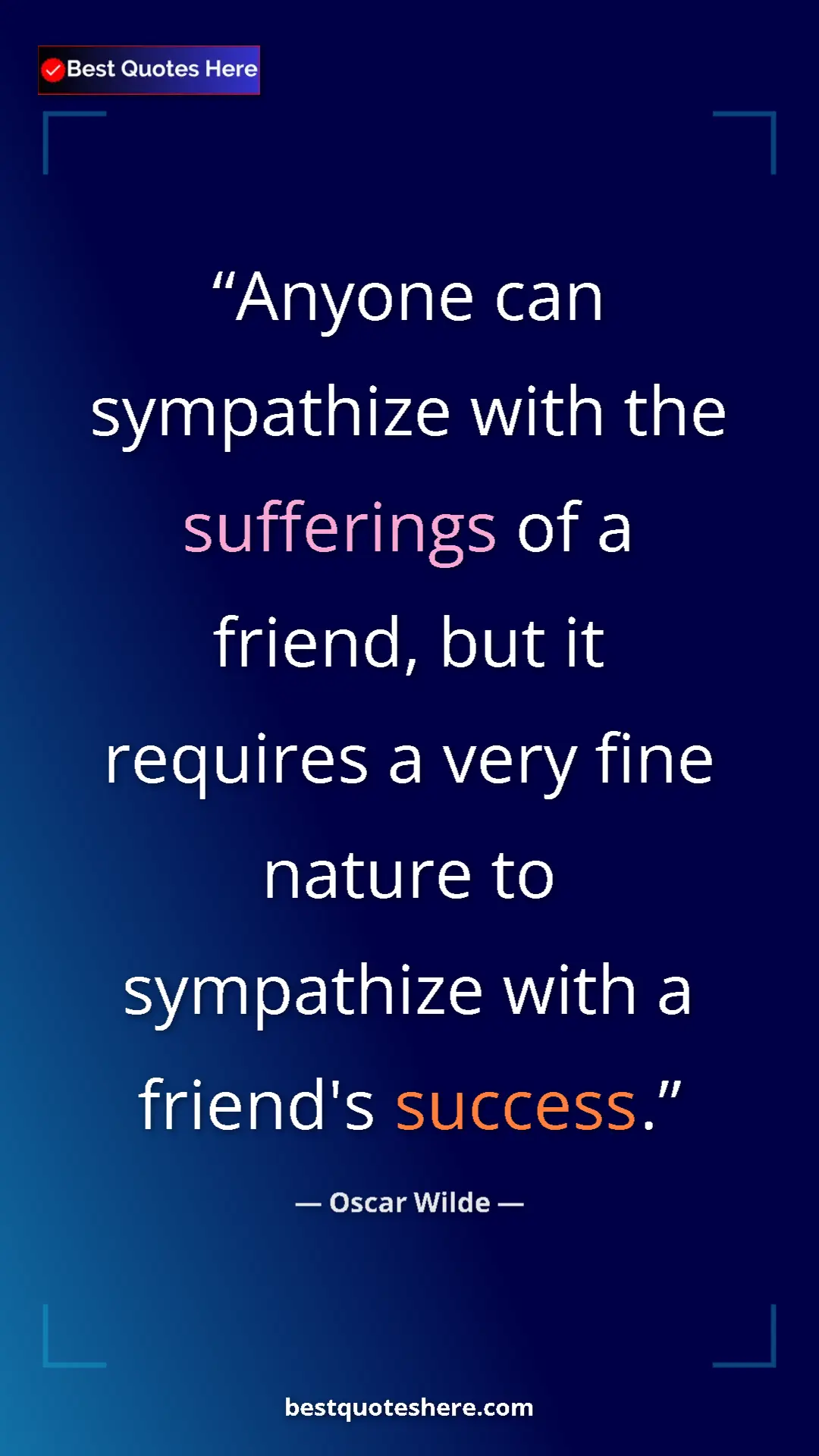 Pinterest quote poster by Oscar Wilde: "Anyone can sympathize with the sufferings of a friend, but..."