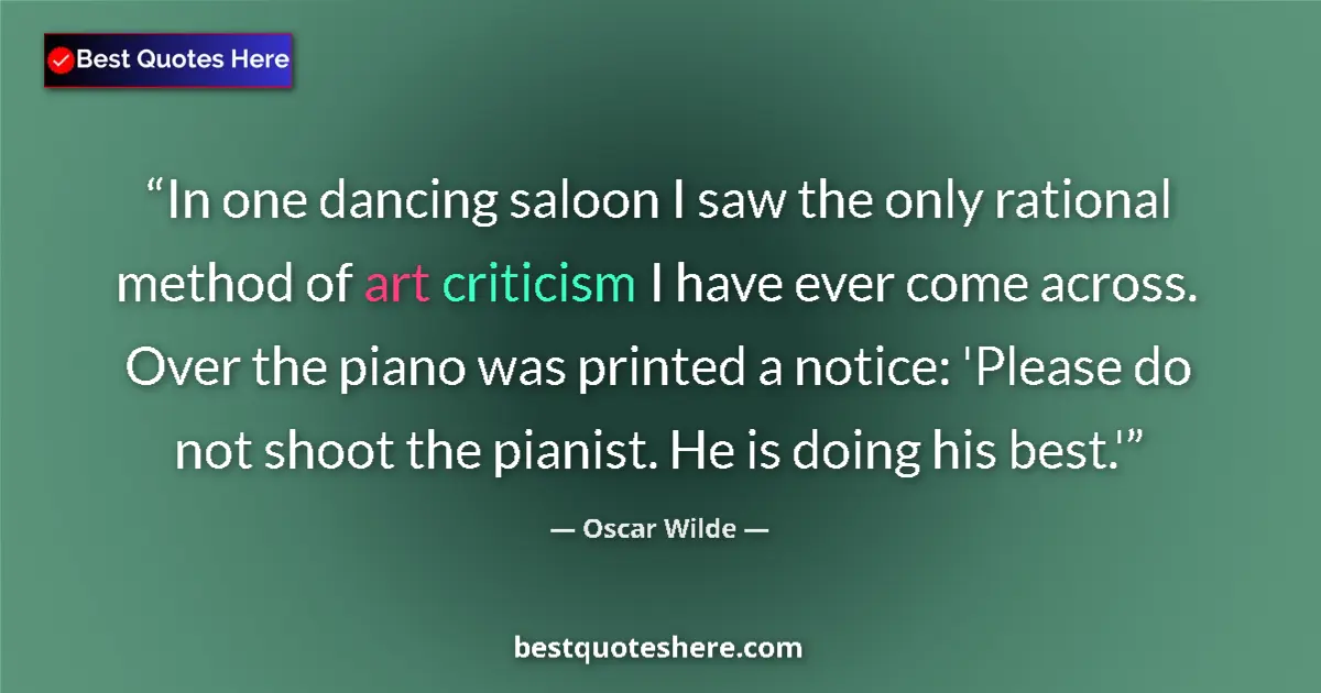 Oscar Wilde quote: "In one dancing saloon I saw the only rational method of art..."