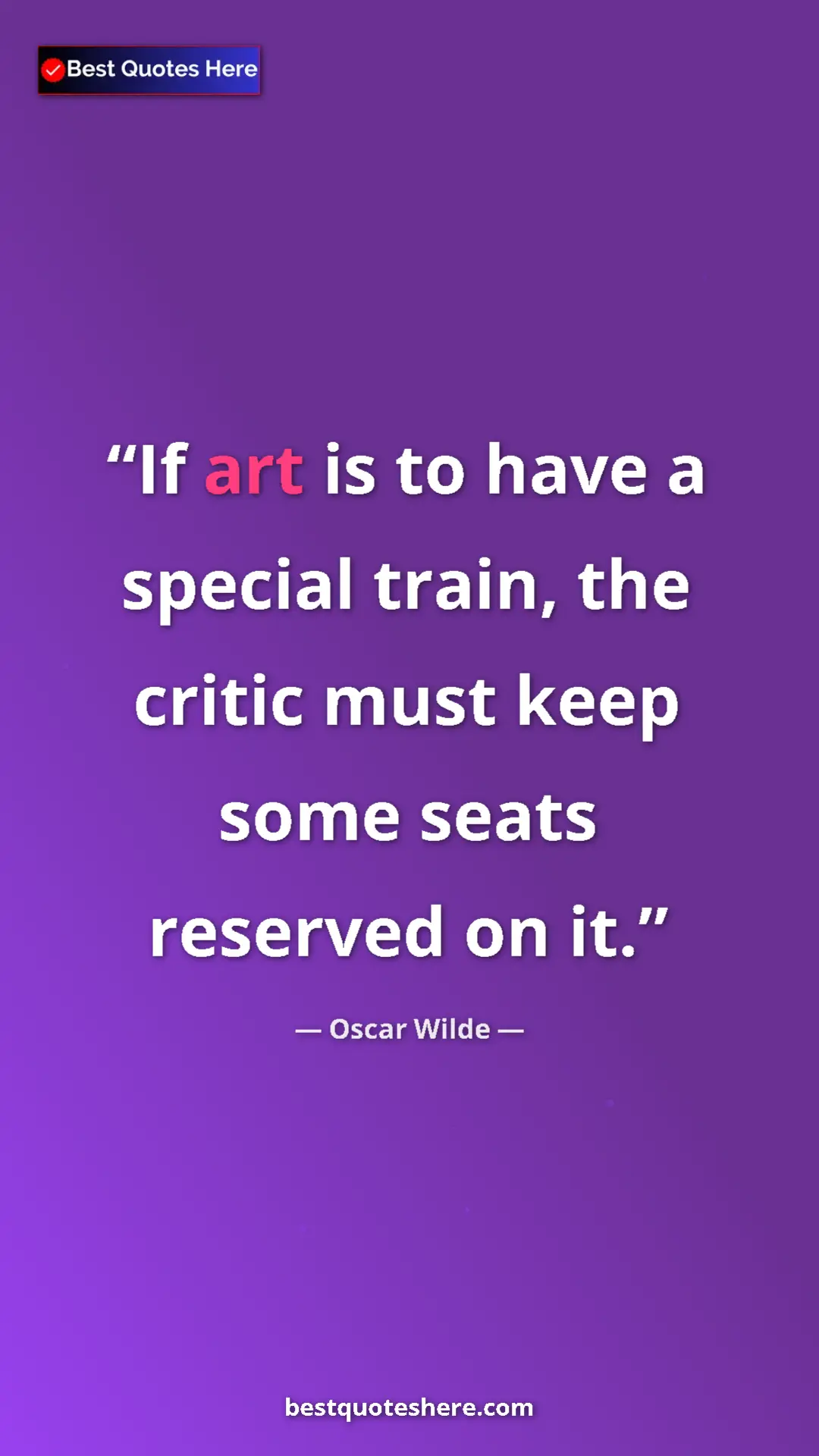 Pinterest quote poster by Oscar Wilde: "If art is to have a special train, the critic must keep..."