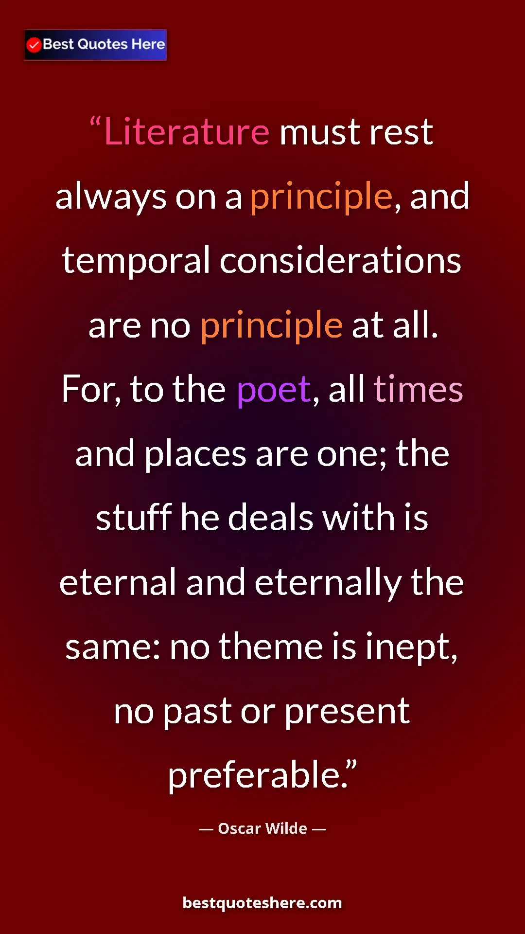 Pinterest quote poster by Oscar Wilde: "Literature must rest always on a principle, and temporal con"
