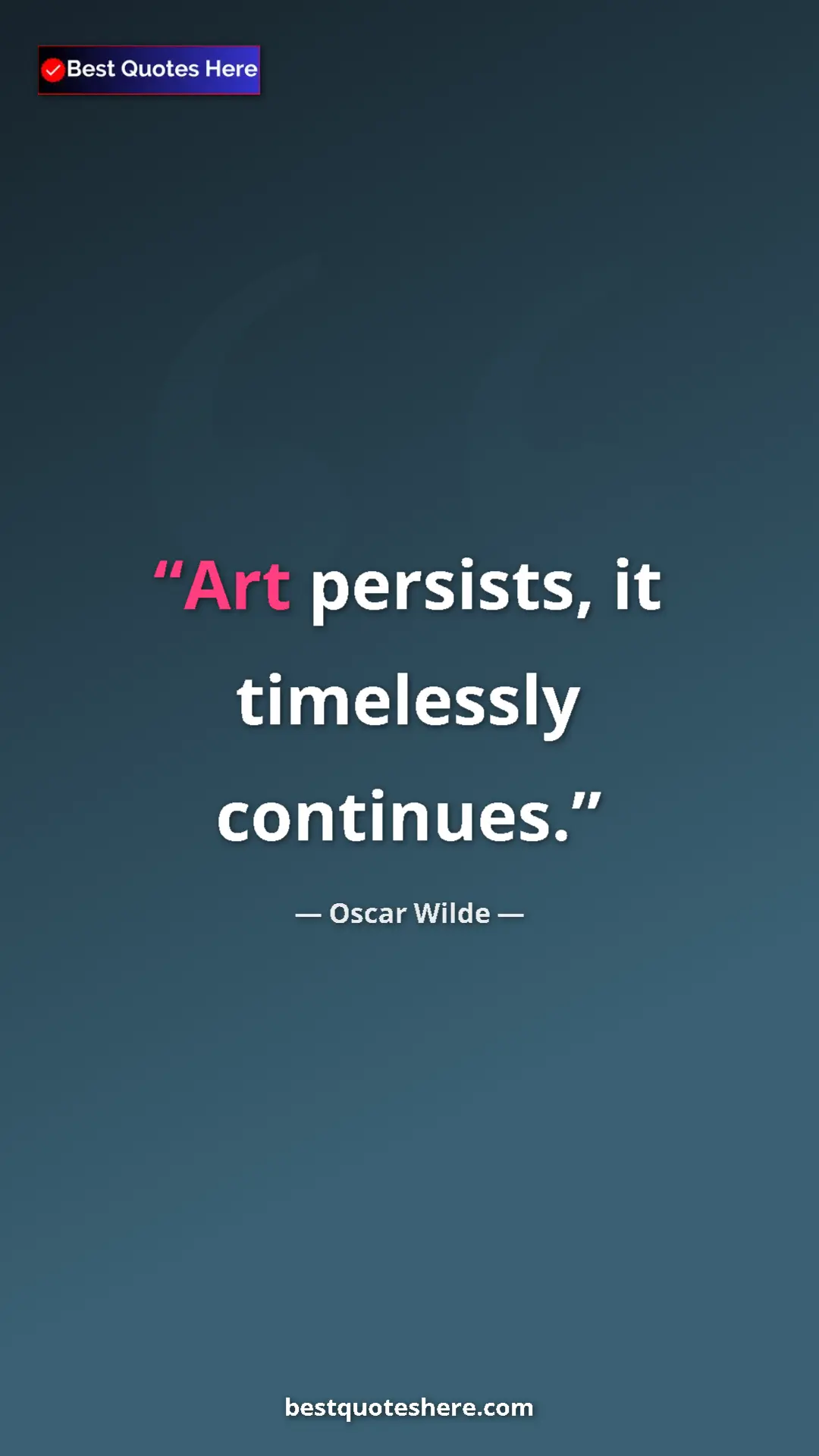 Pinterest quote poster by Oscar Wilde: "Art persists, it timelessly continues."