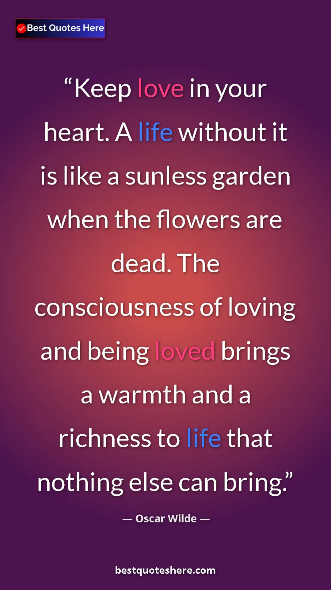 Pinterest quote poster by Oscar Wilde: "Keep love in your heart. A life without it is like a..."