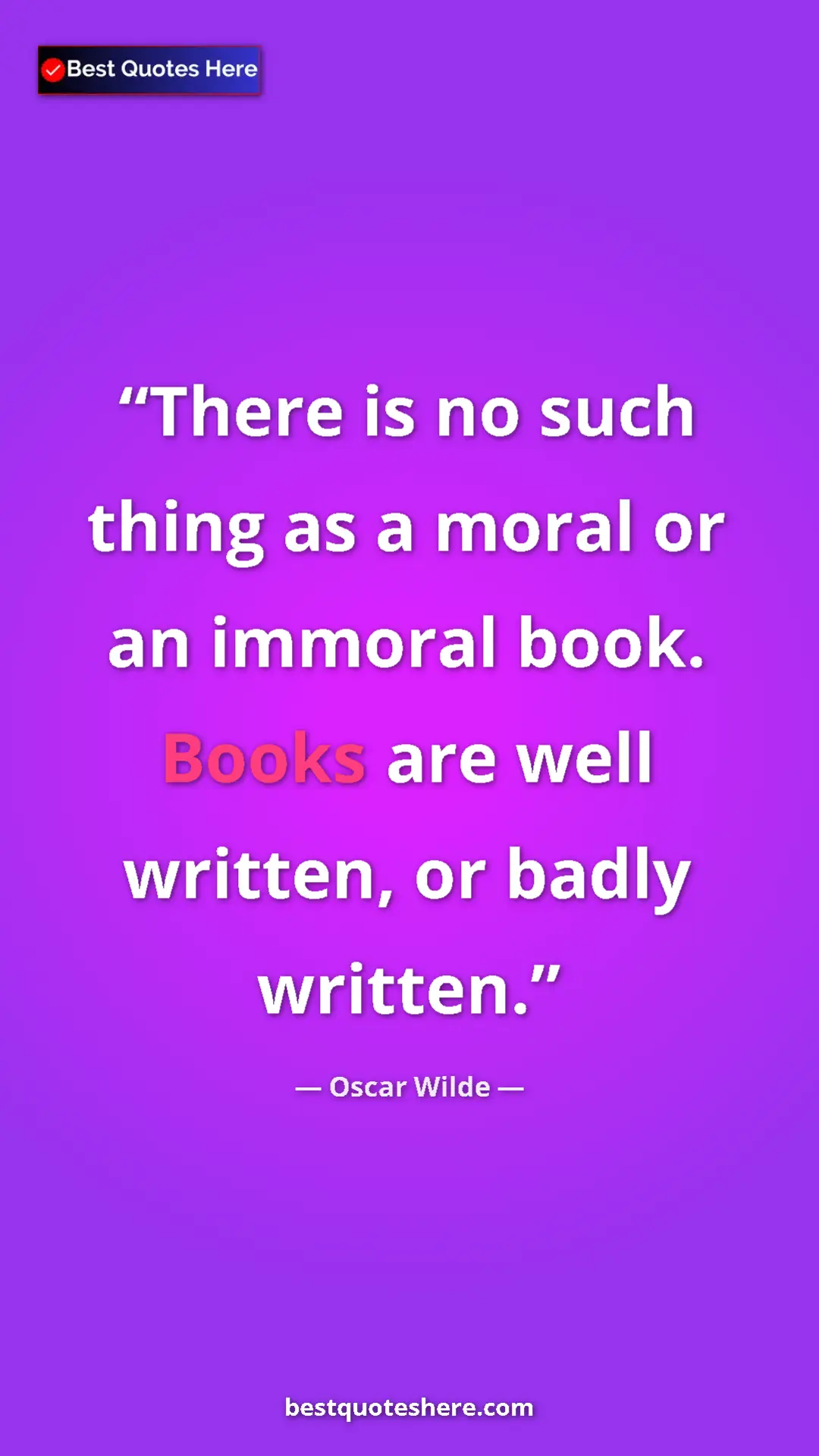Pinterest quote poster by Oscar Wilde: "There is no such thing as a moral or an immoral book. Books..."