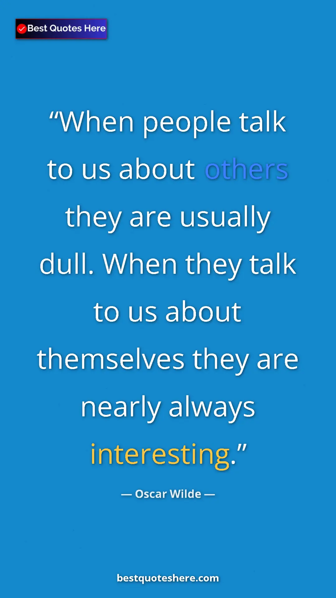 Oscar Wilde Quote Card: "When people talk to us about others they are usually dull...." Pinterest quote poster by Oscar Wilde: "When people talk to us about others they are usually dull...."