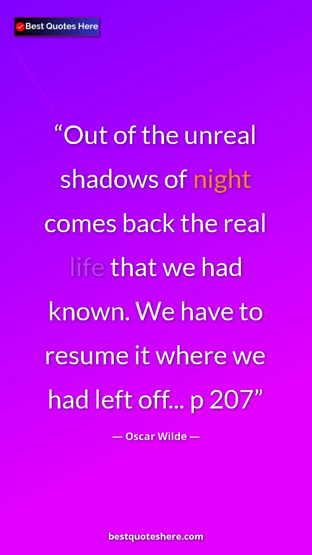 Pinterest quote poster by Oscar Wilde: "Out of the unreal shadows of night comes back the real life..."