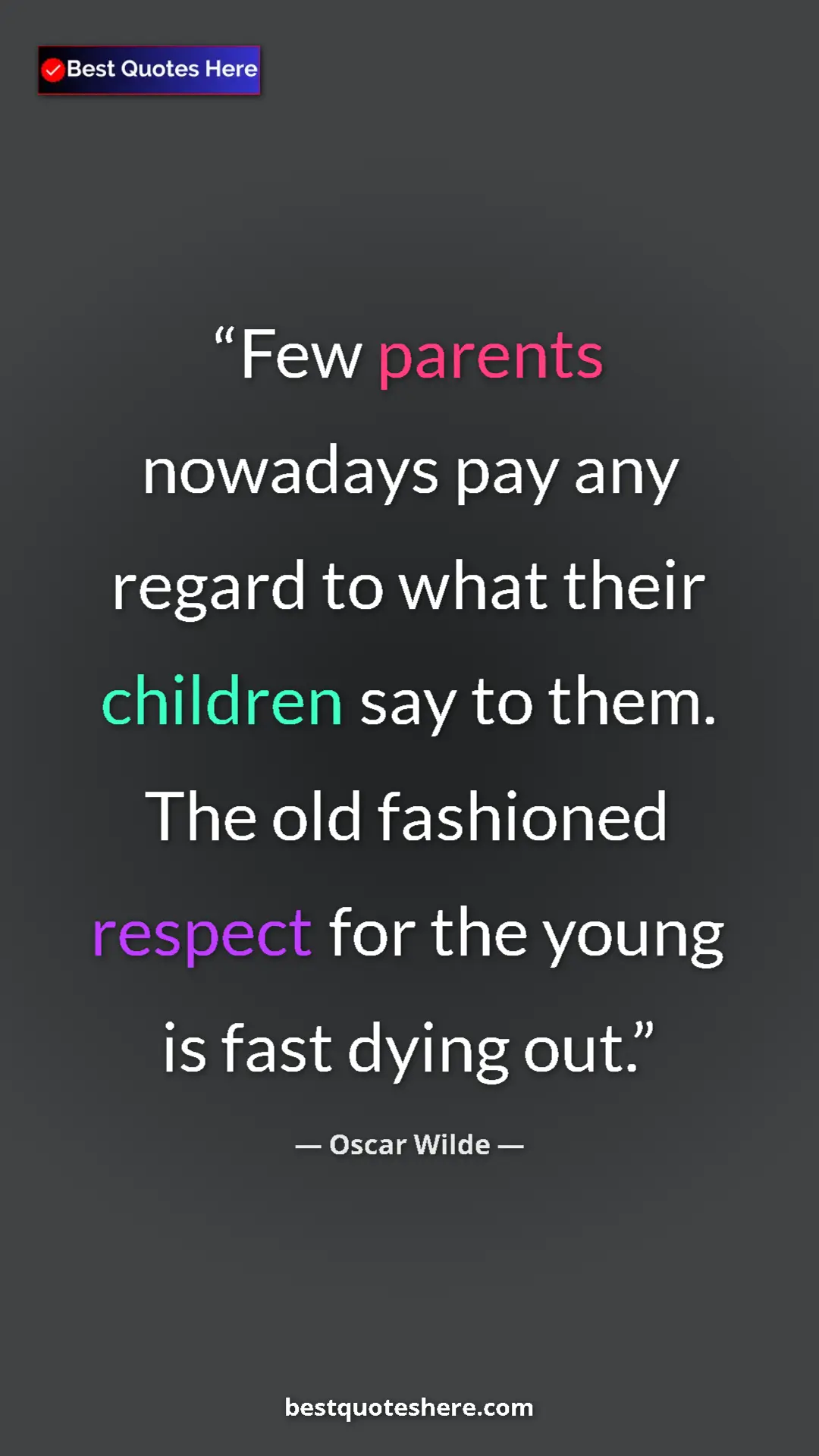 Pinterest quote poster by Oscar Wilde: "Few parents nowadays pay any regard to what their children..."