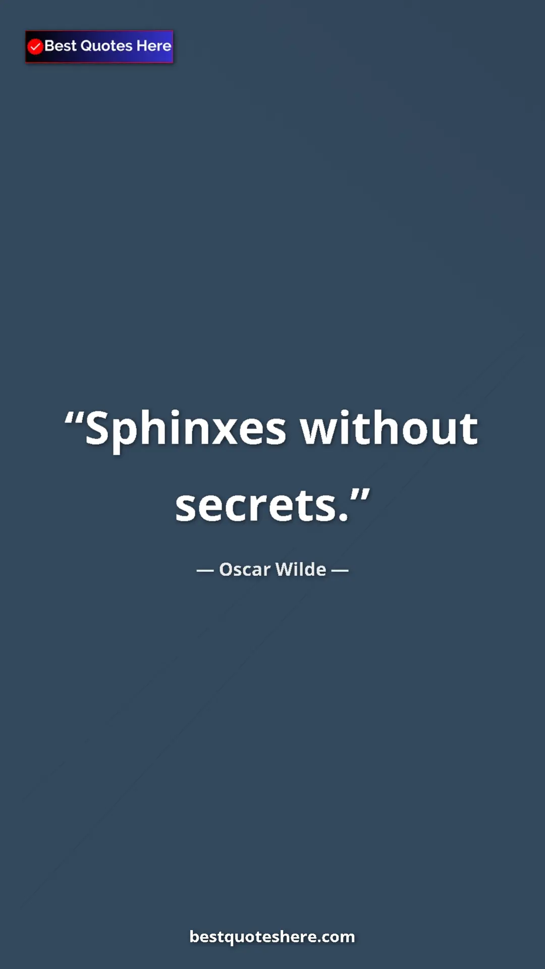 Pinterest quote poster by Oscar Wilde: "Sphinxes without secrets."