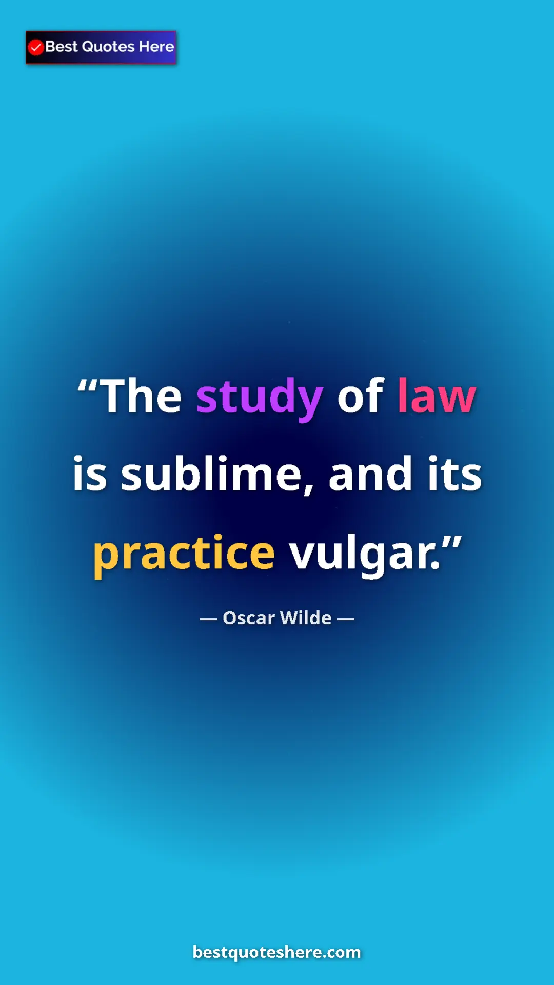 Pinterest quote poster by Oscar Wilde: "The study of law is sublime, and its practice vulgar."