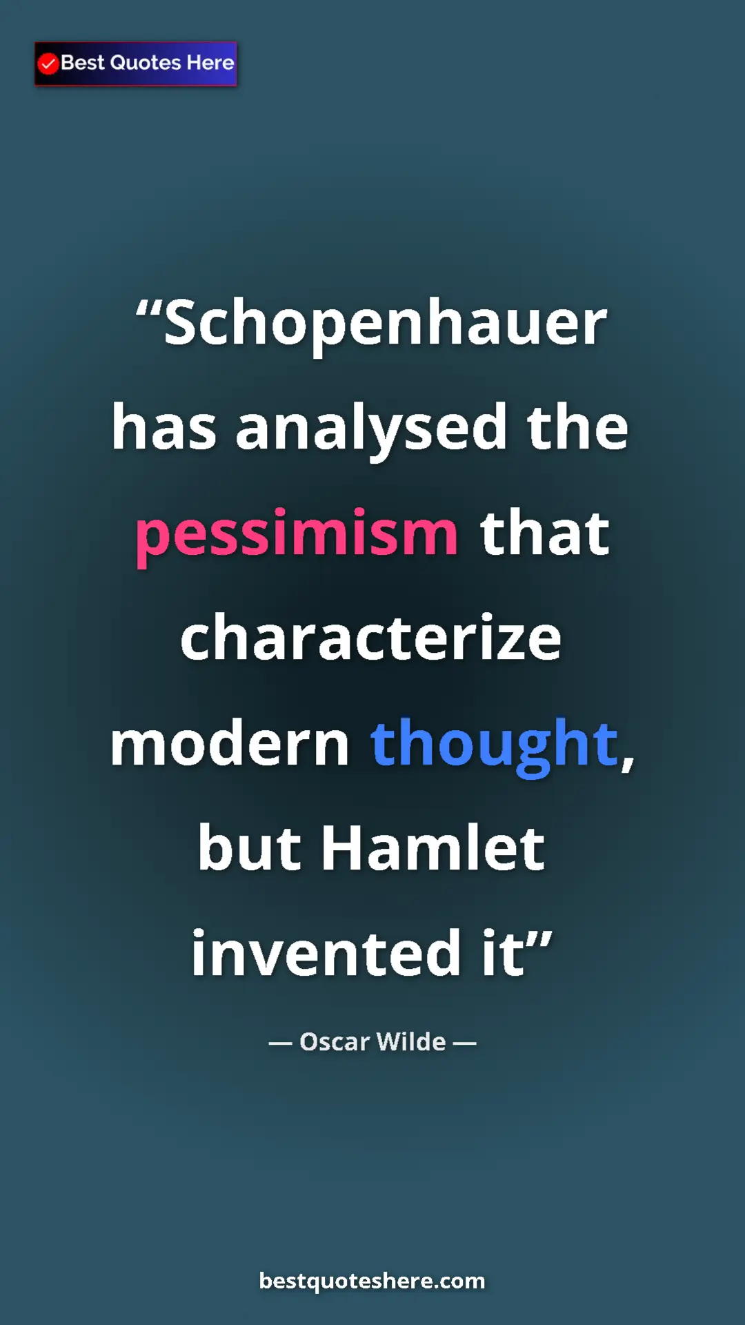 Pinterest quote poster by Oscar Wilde: "Schopenhauer has analysed the pessimism that characterize..."
