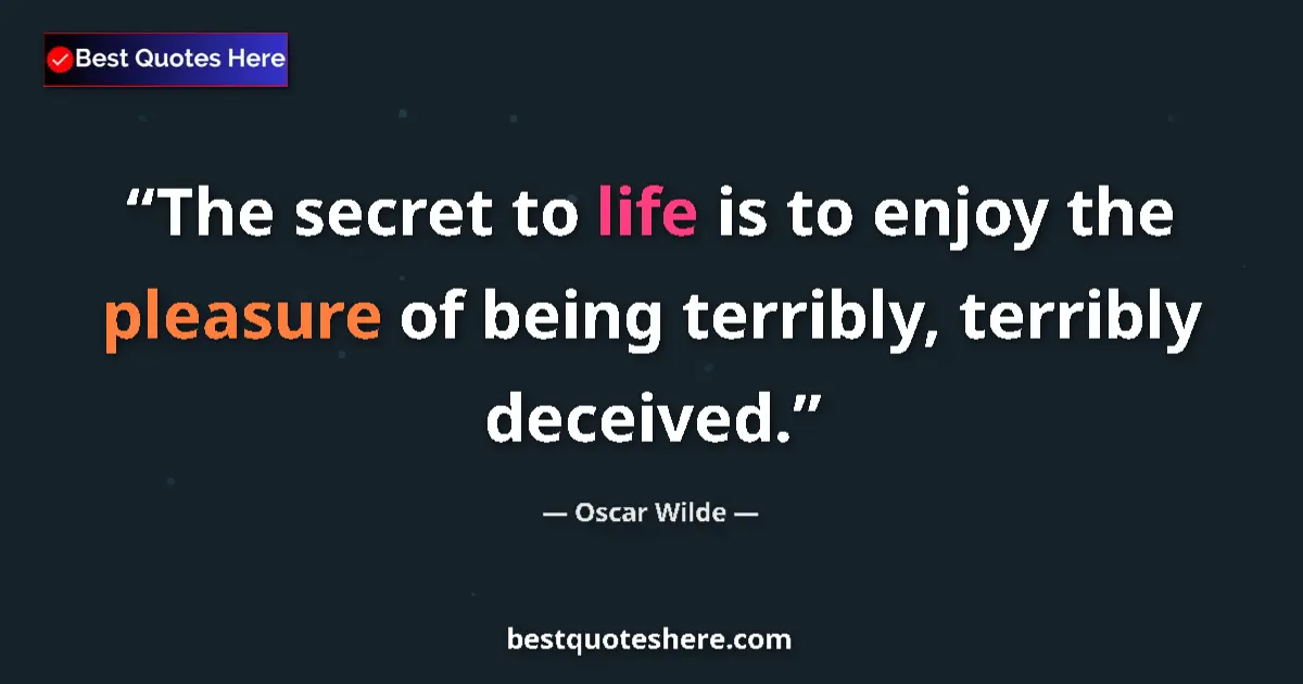 Oscar Wilde quote: "The secret to life is to enjoy the pleasure of being..."