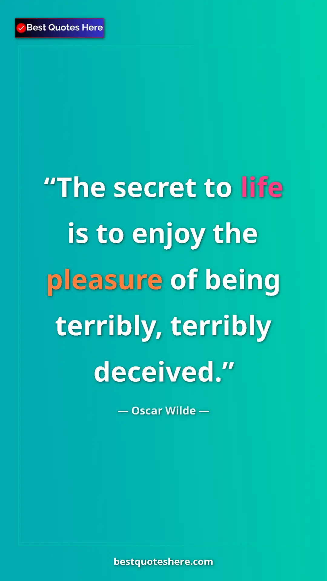 Pinterest quote poster by Oscar Wilde: "The secret to life is to enjoy the pleasure of being..."