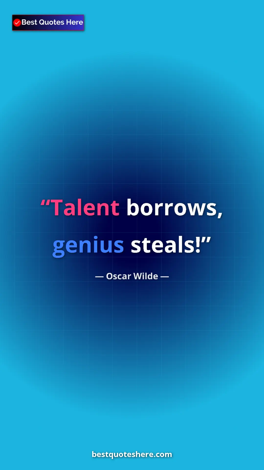Pinterest quote poster by Oscar Wilde: "Talent borrows, genius steals!"