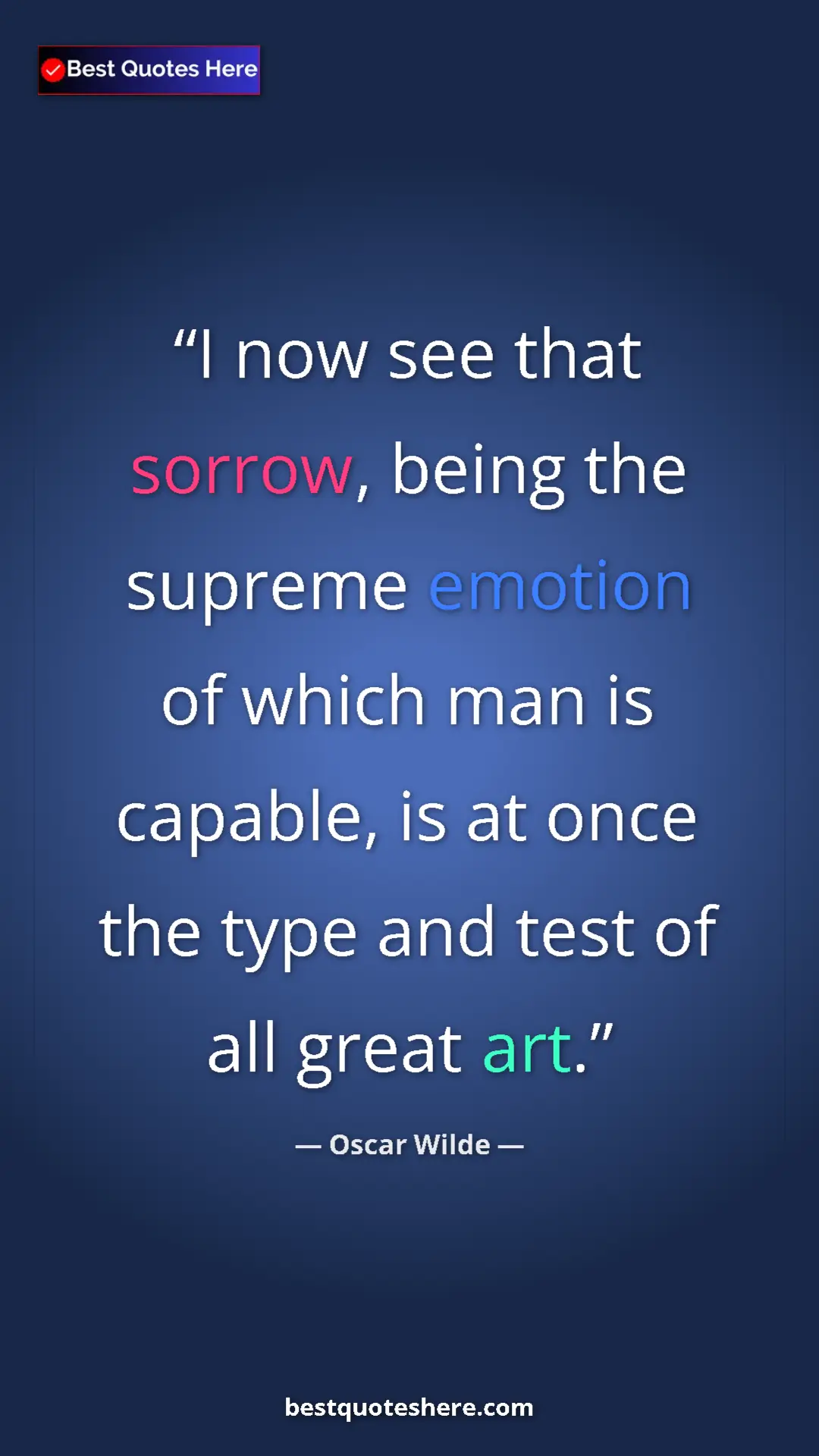 Pinterest quote poster by Oscar Wilde: "I now see that sorrow, being the supreme emotion of which..."
