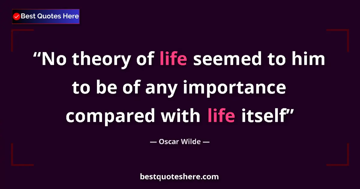 Oscar Wilde quote: "No theory of life seemed to him to be of any importance..."