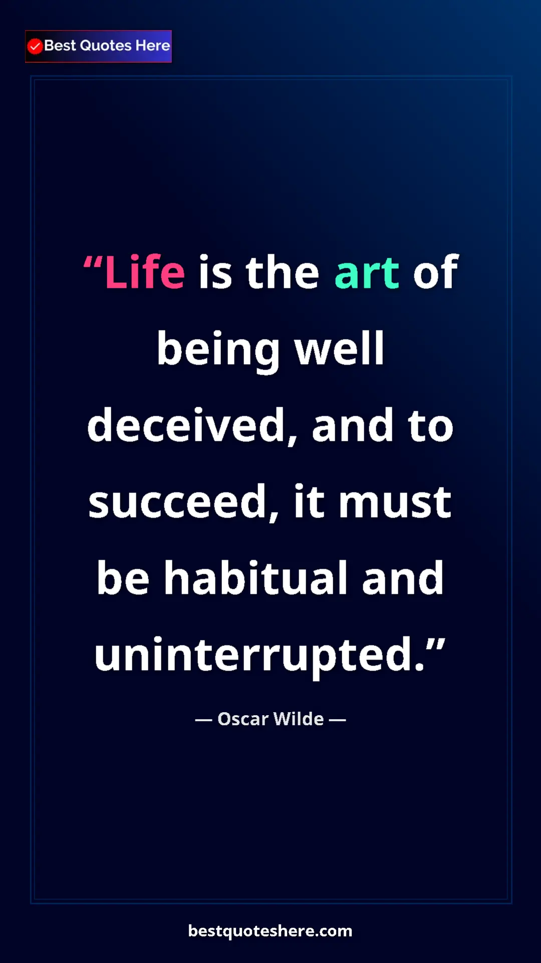 Pinterest quote poster by Oscar Wilde: "Life is the art of being well deceived, and to succeed, it..."