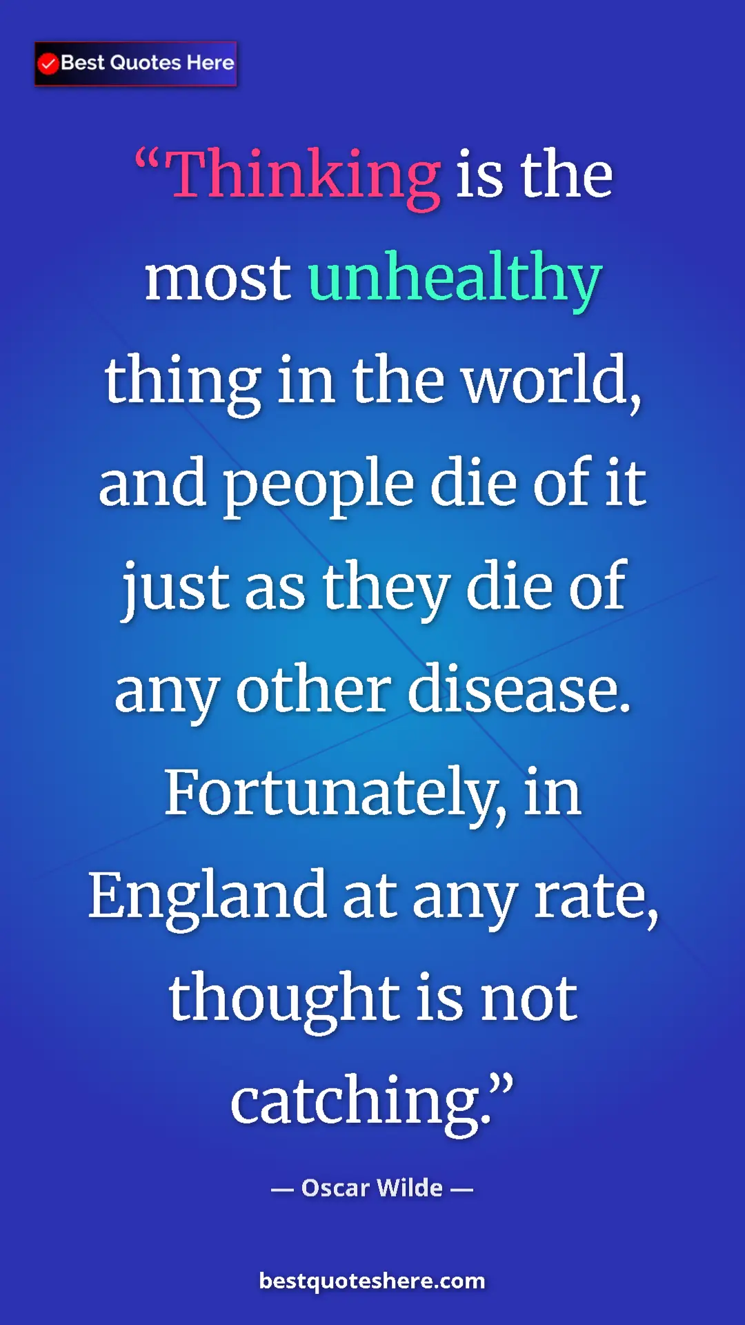 Pinterest quote poster by Oscar Wilde: "Thinking is the most unhealthy thing in the world, and..."