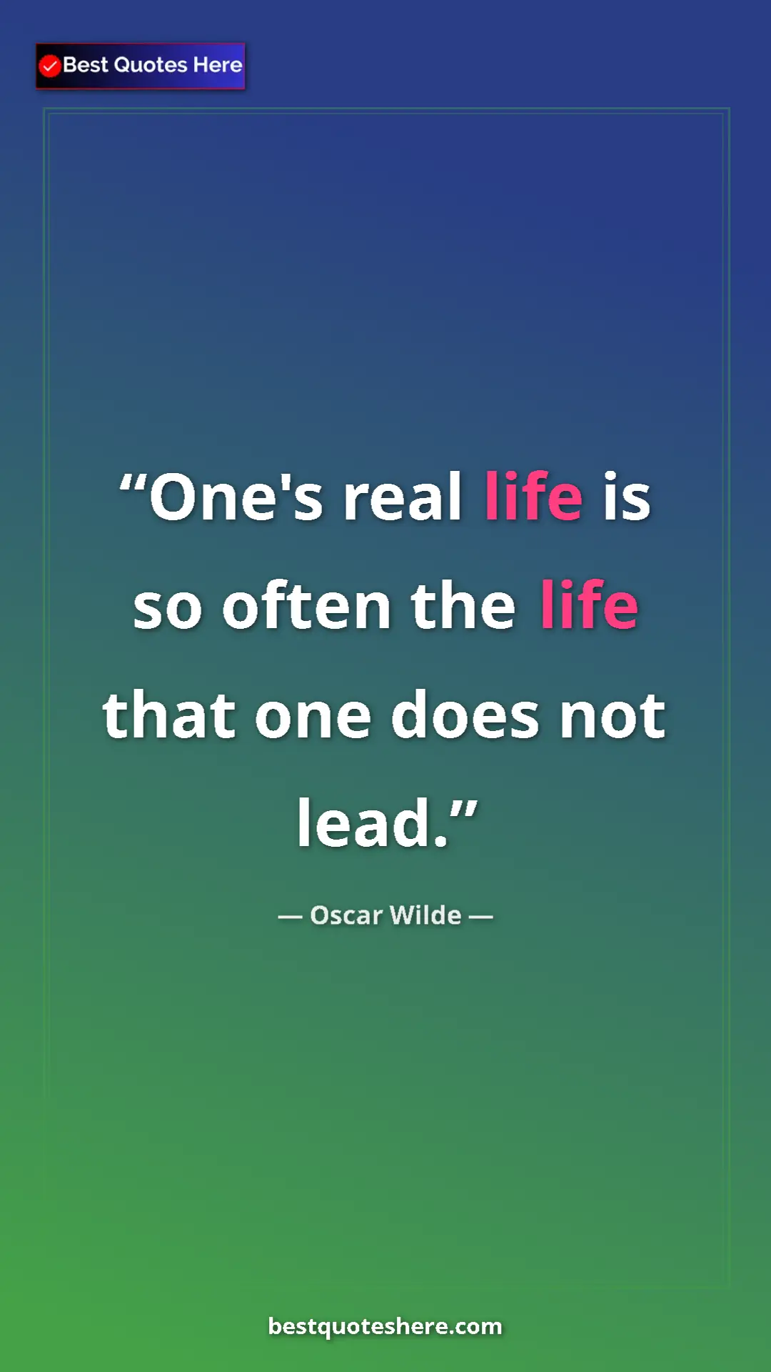 Pinterest quote poster by Oscar Wilde: "One's real life is so often the life that one does not lead."