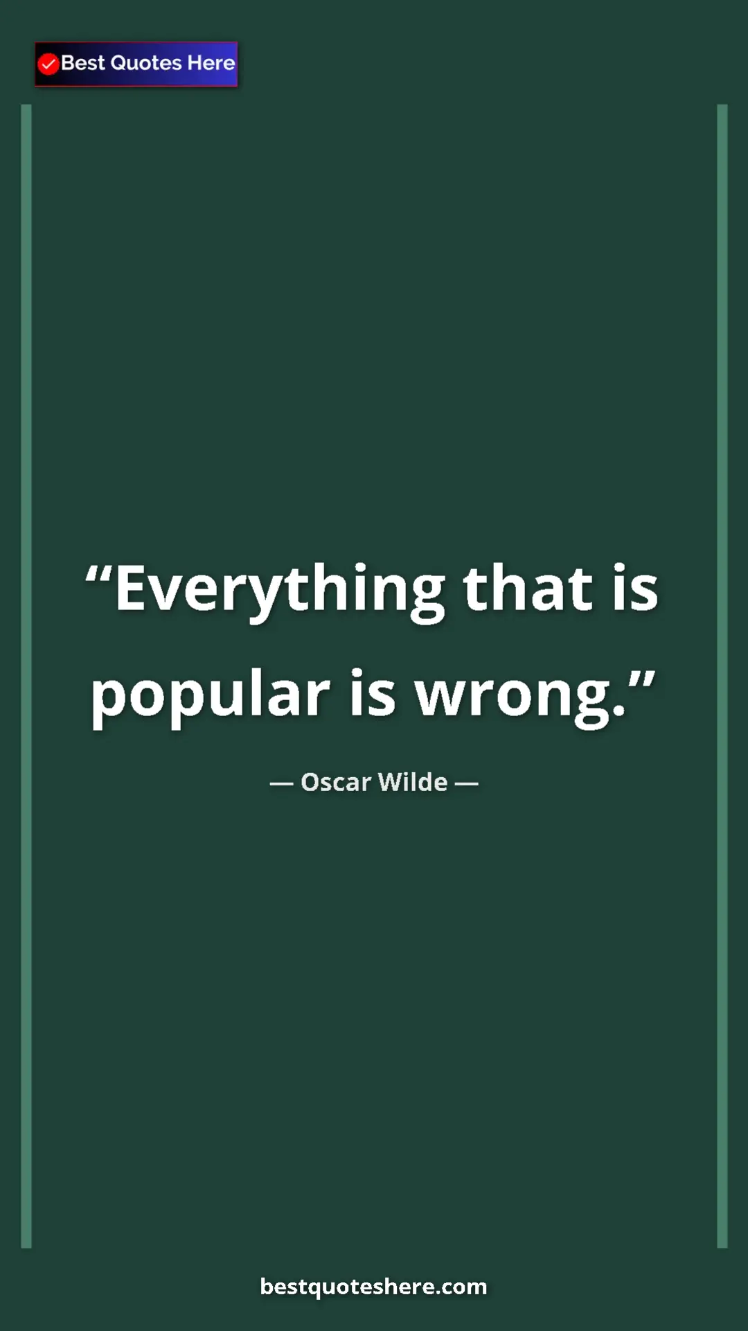 Pinterest quote poster by Oscar Wilde: "Everything that is popular is wrong."