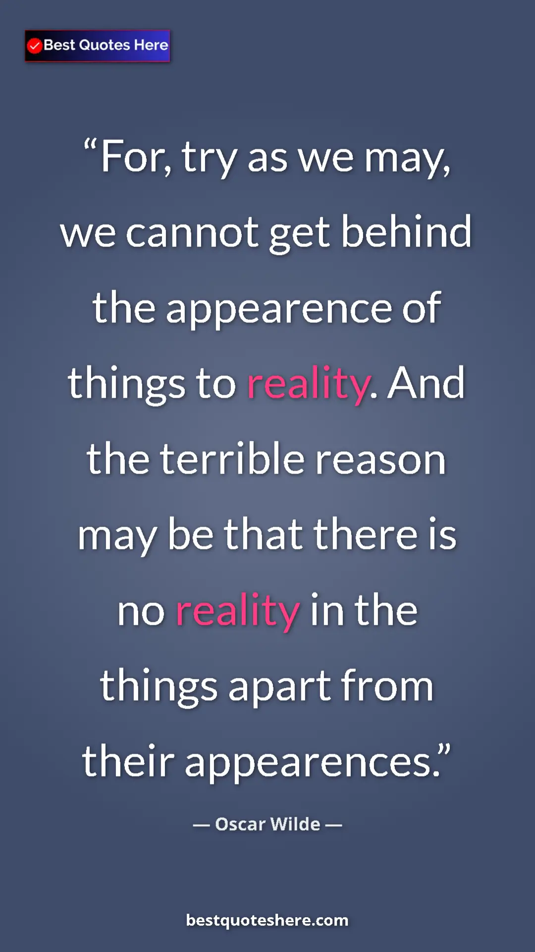 Pinterest quote poster by Oscar Wilde: "For, try as we may, we cannot get behind the appearence of..."