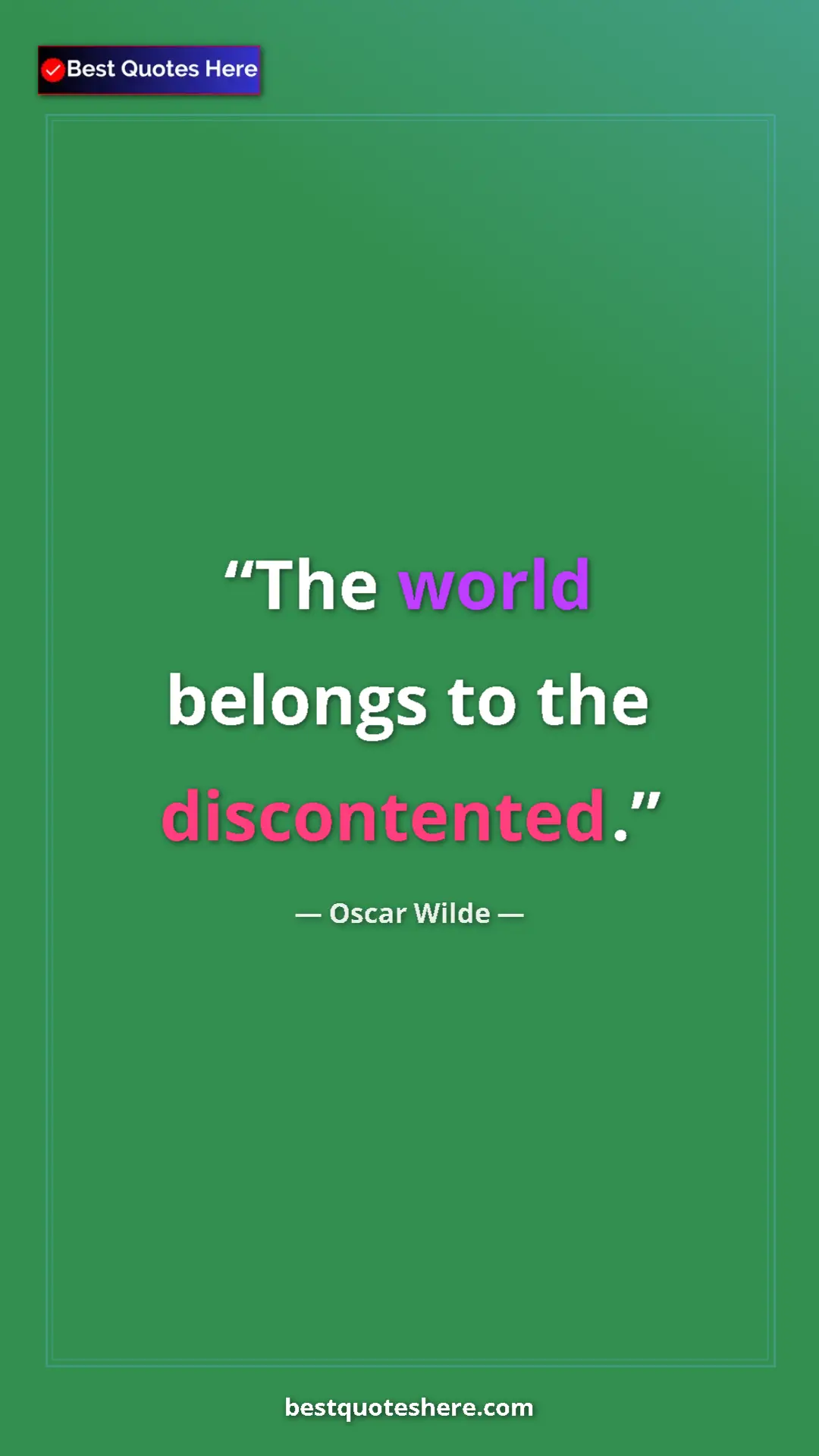 Pinterest quote poster by Oscar Wilde: "The world belongs to the discontented."