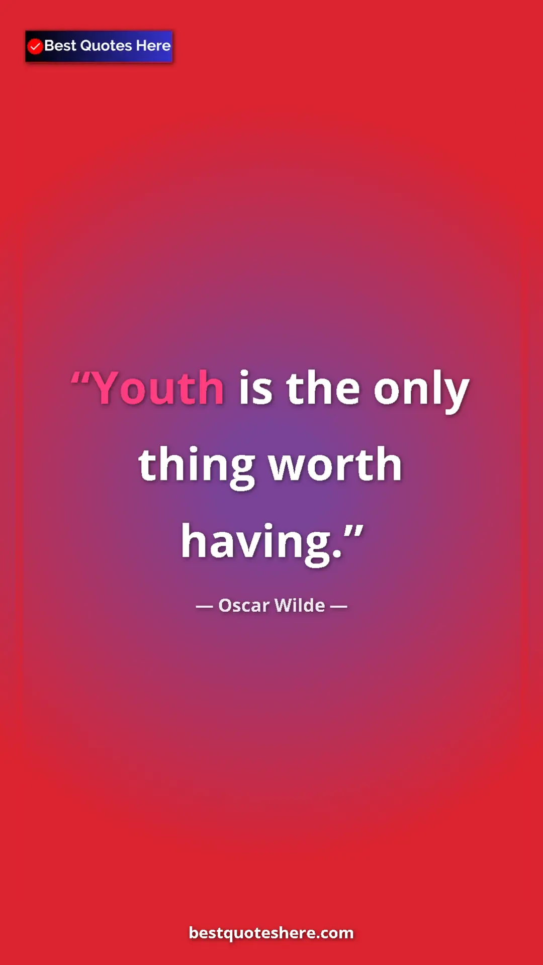 Pinterest quote poster by Oscar Wilde: "Youth is the only thing worth having."