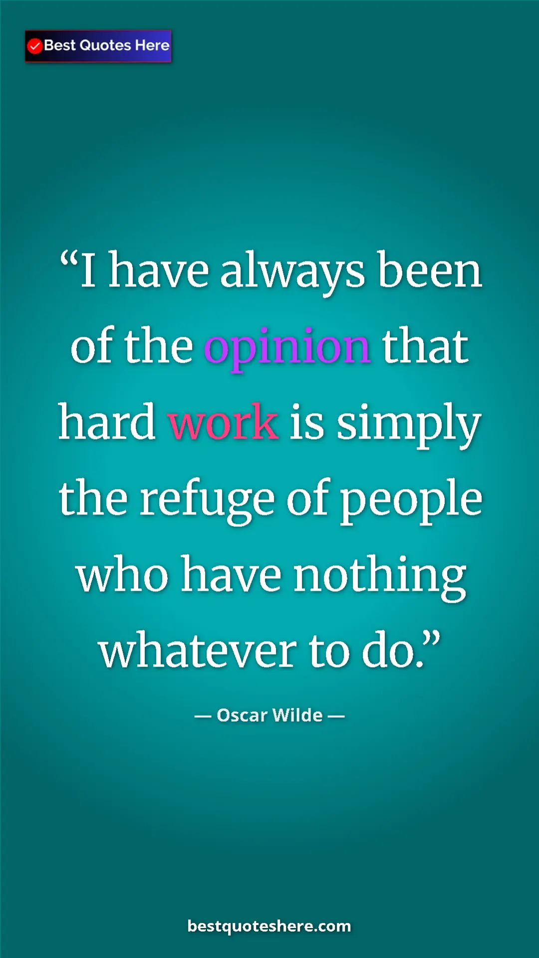 Pinterest quote poster by Oscar Wilde: "I have always been of the opinion that hard work is simply..."