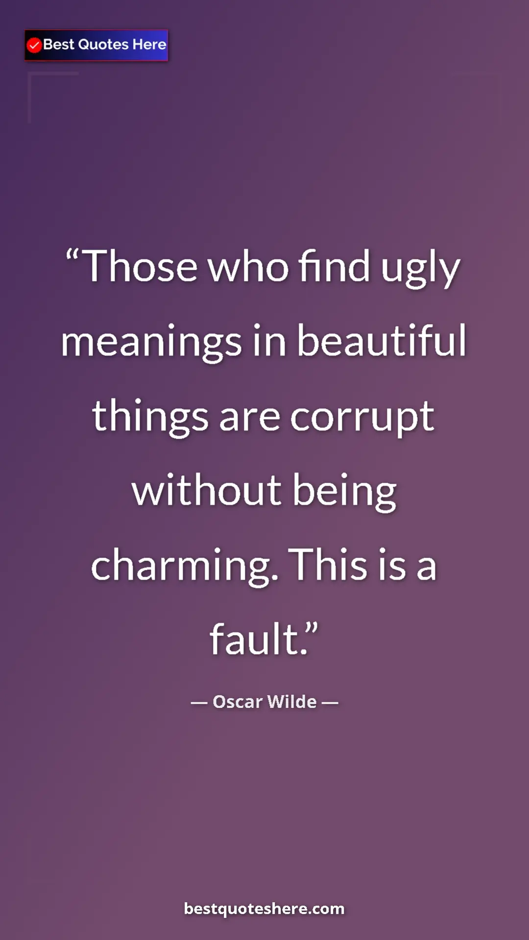 Pinterest quote poster by Oscar Wilde: "Those who find ugly meanings in beautiful things are..."