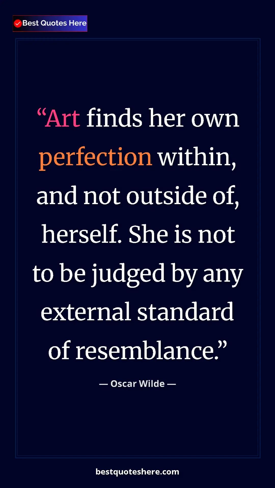 Pinterest quote poster by Oscar Wilde: "Art finds her own perfection within, and not outside of, her"