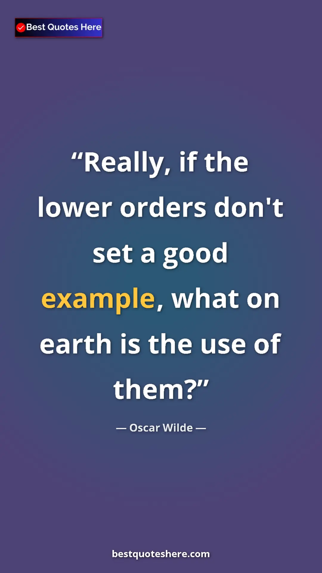 Pinterest quote poster by Oscar Wilde: "Really, if the lower orders don't set a good example, what..."
