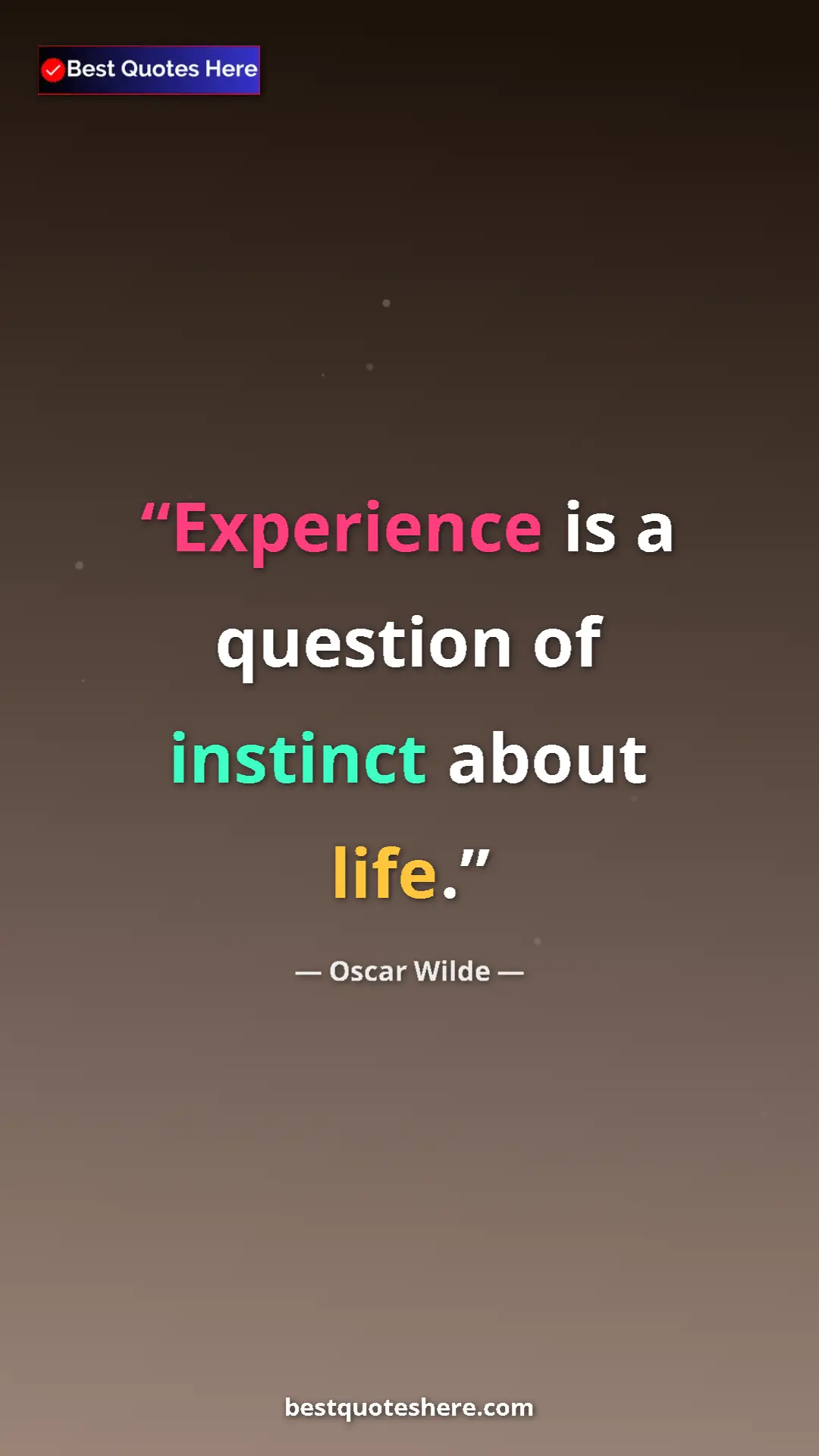 Pinterest quote poster by Oscar Wilde: "Experience is a question of instinct about life."
