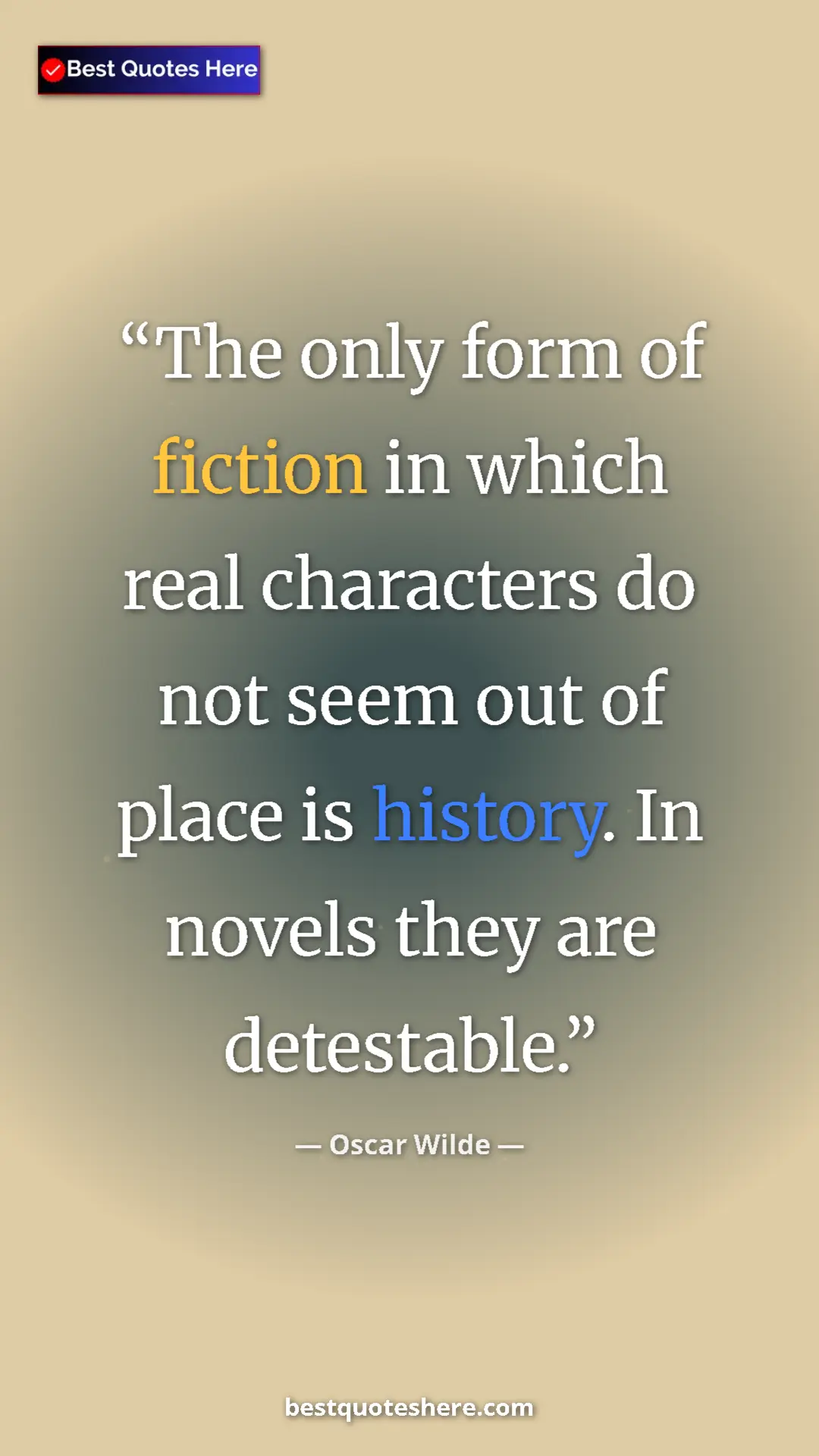 Pinterest quote poster by Oscar Wilde: "The only form of fiction in which real characters do not..."