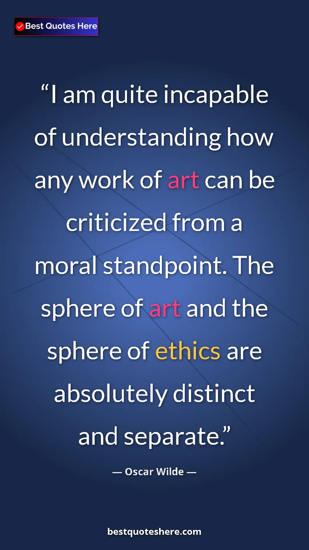 Pinterest quote poster by Oscar Wilde: "I am quite incapable of understanding how any work of art..."