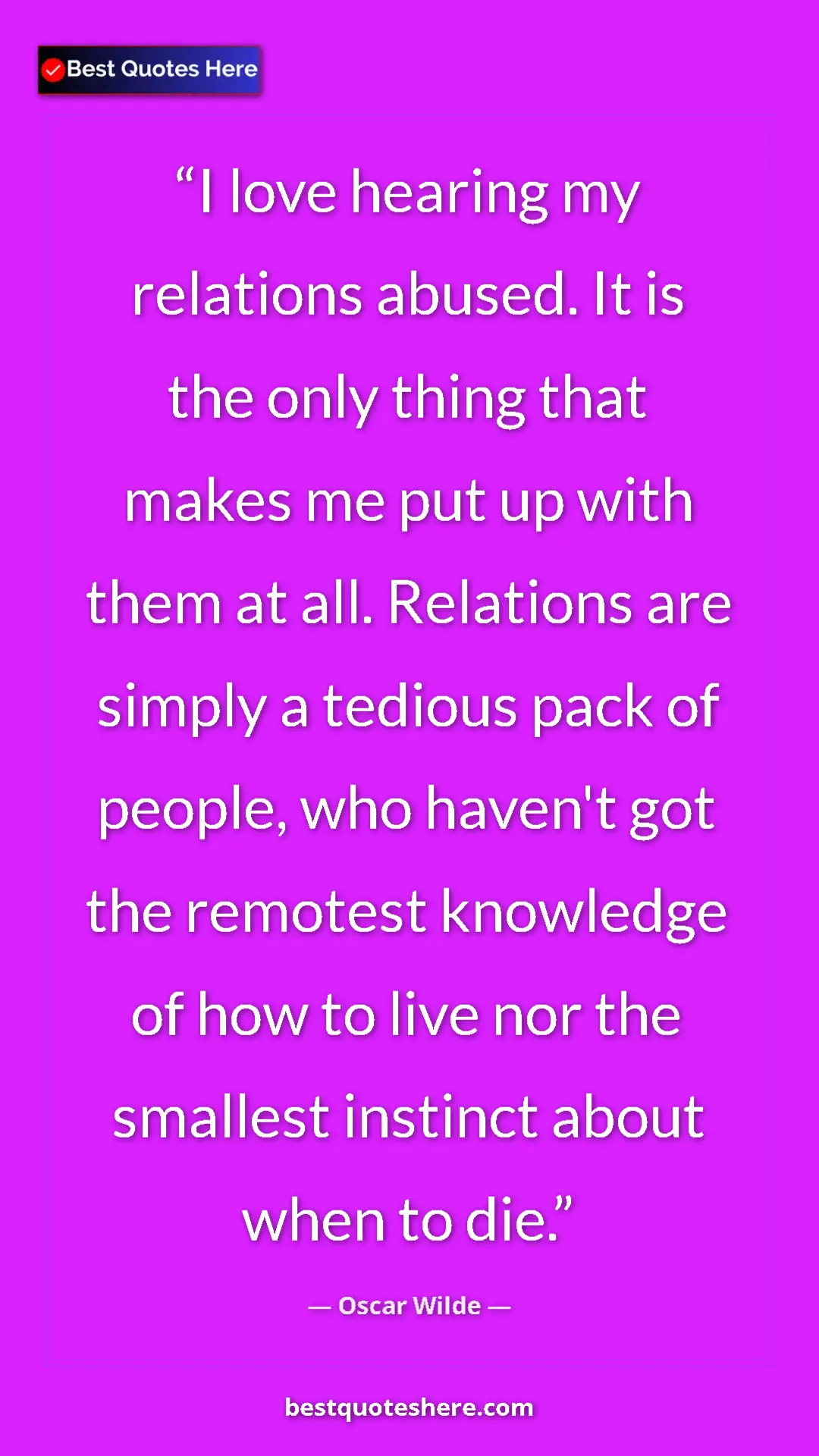 Pinterest quote poster by Oscar Wilde: "I love hearing my relations abused. It is the only thing..."