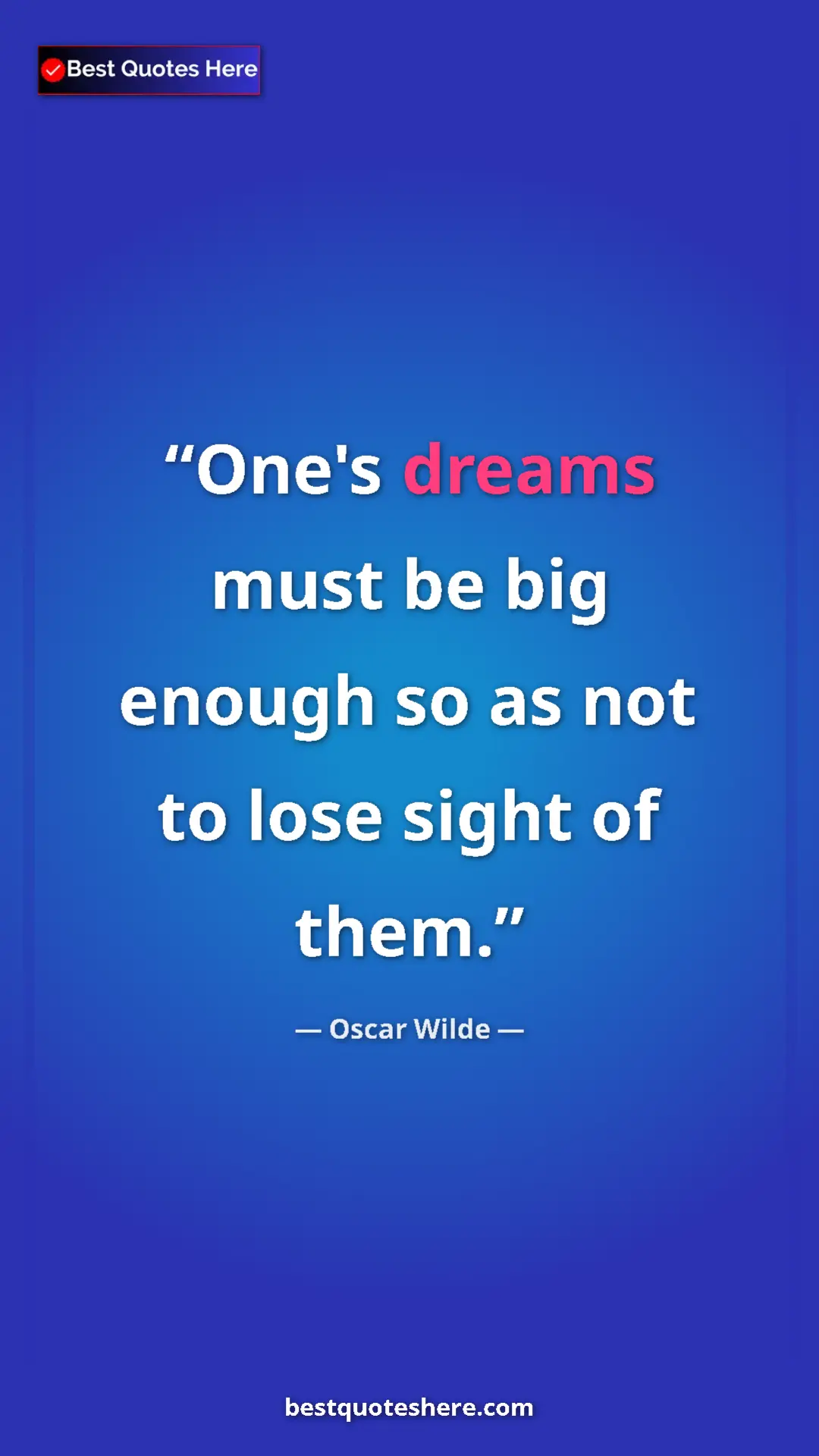 Pinterest quote poster by Oscar Wilde: "One's dreams must be big enough so as not to lose sight of..."