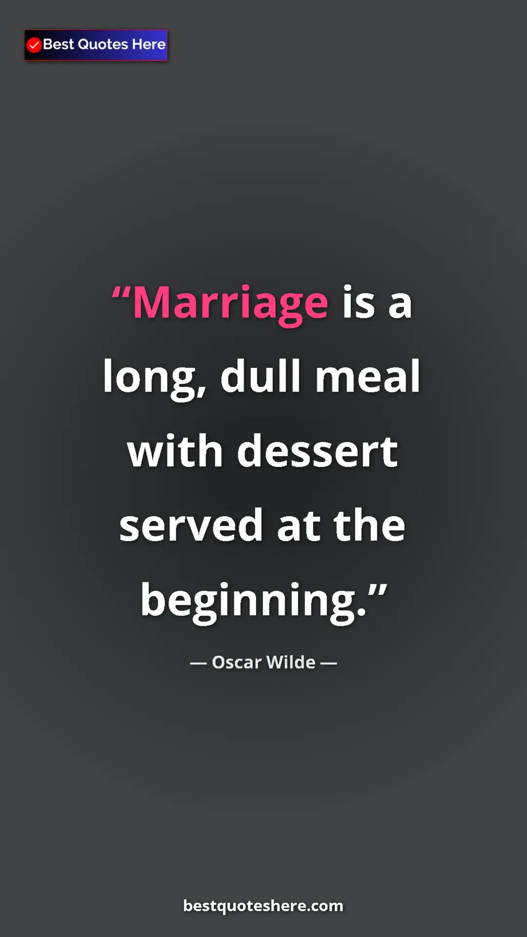 Pinterest quote poster by Oscar Wilde: "Marriage is a long, dull meal with dessert served at the..."