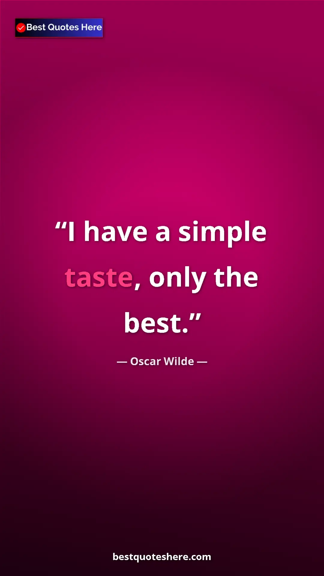 Pinterest quote poster by Oscar Wilde: "I have a simple taste, only the best."