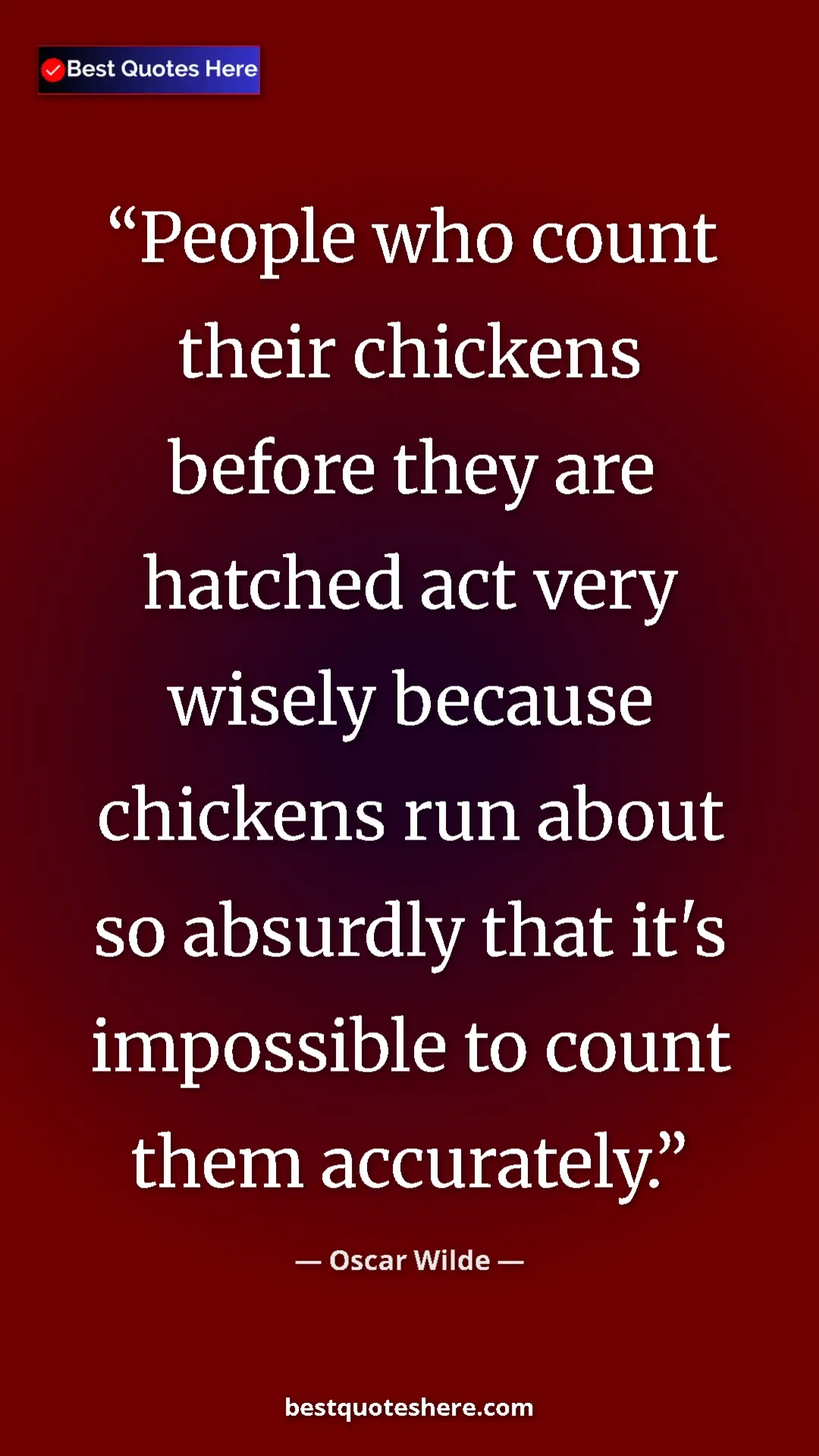 Pinterest quote poster by Oscar Wilde: "People who count their chickens before they are hatched act..."